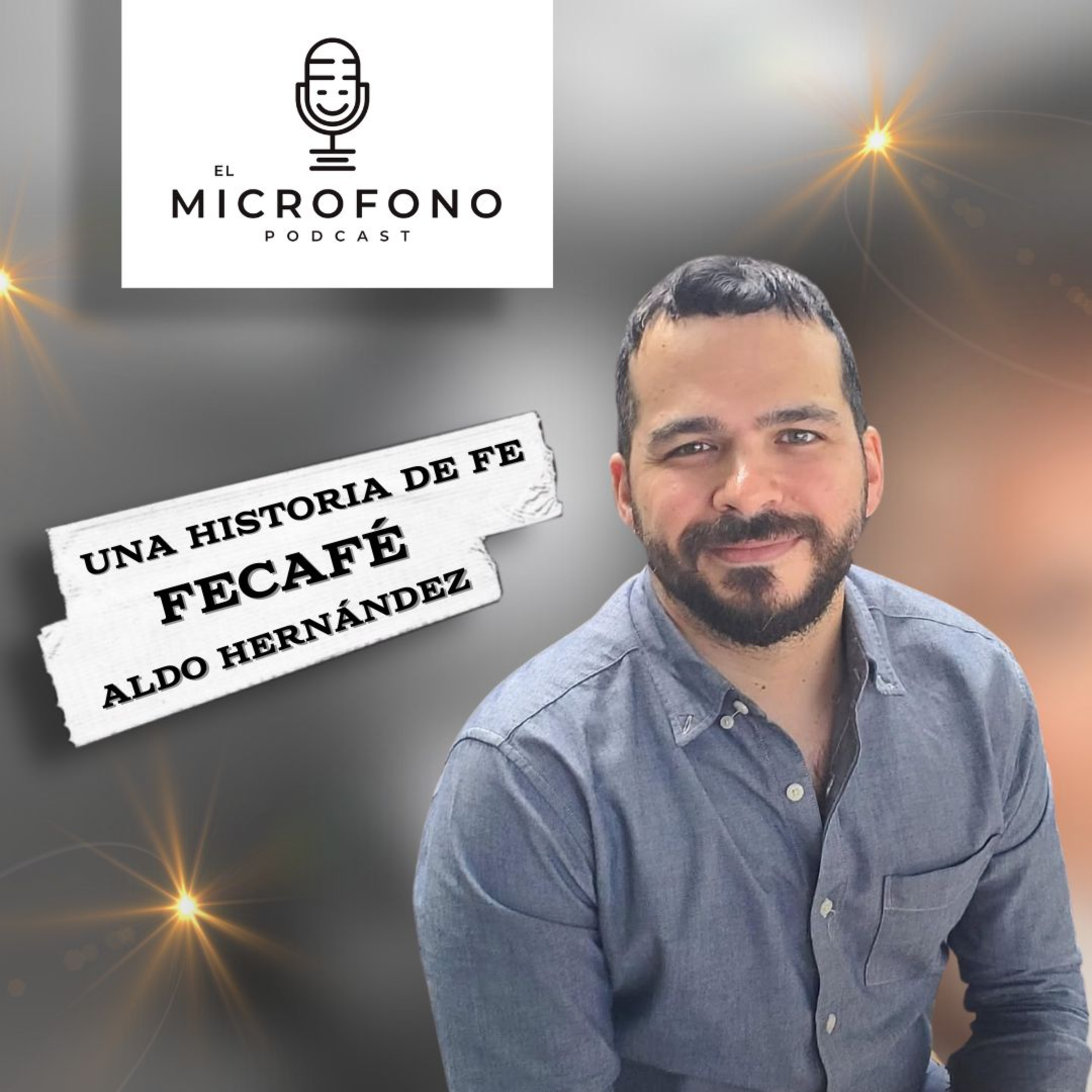 39. Una historia de fe, FECAFÉ con Aldo Hernández.