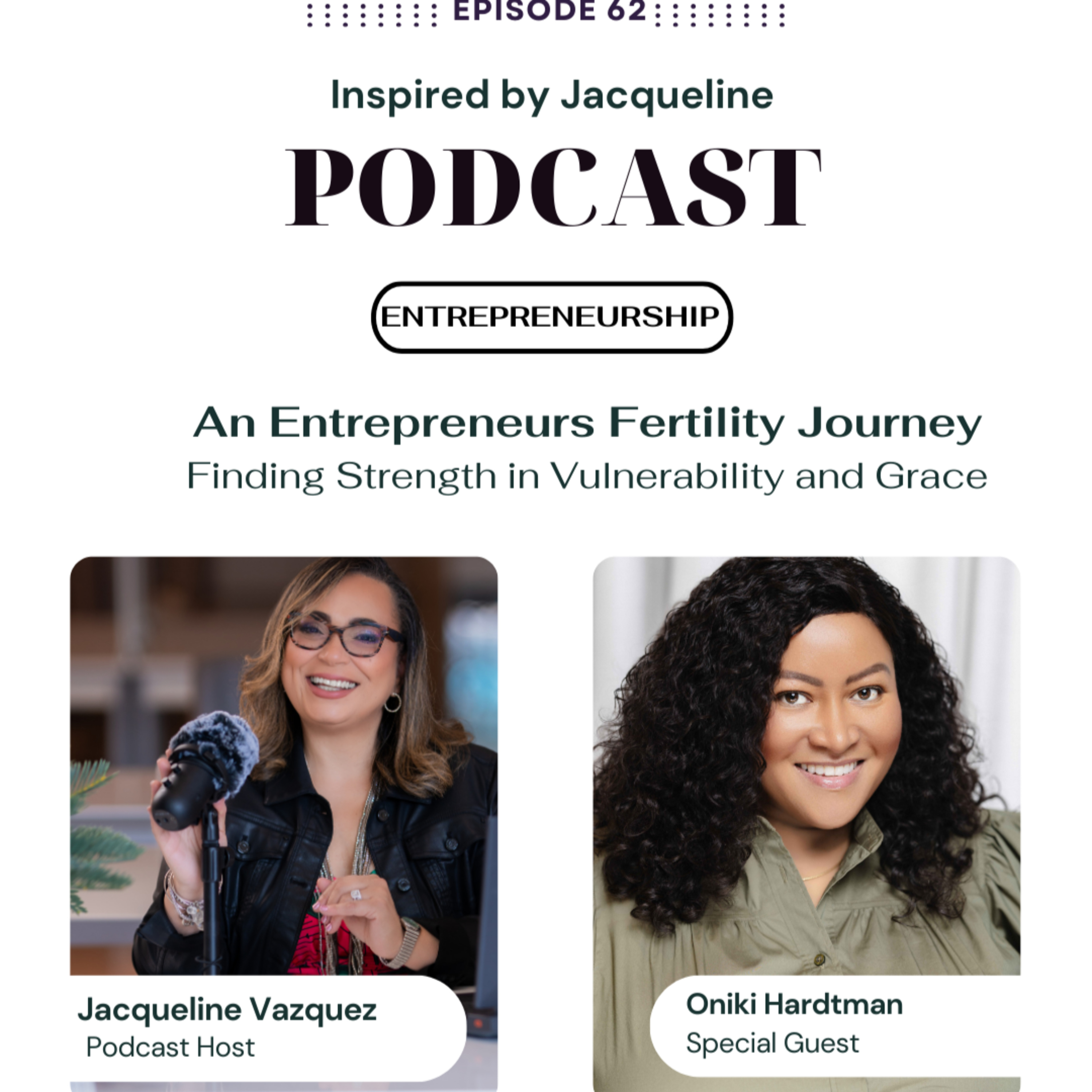 Episode 62: (IN)Fertility: An Entrepreneurs Fertility Journey - Finding Strength in Vulnerability and Grace episode artwork