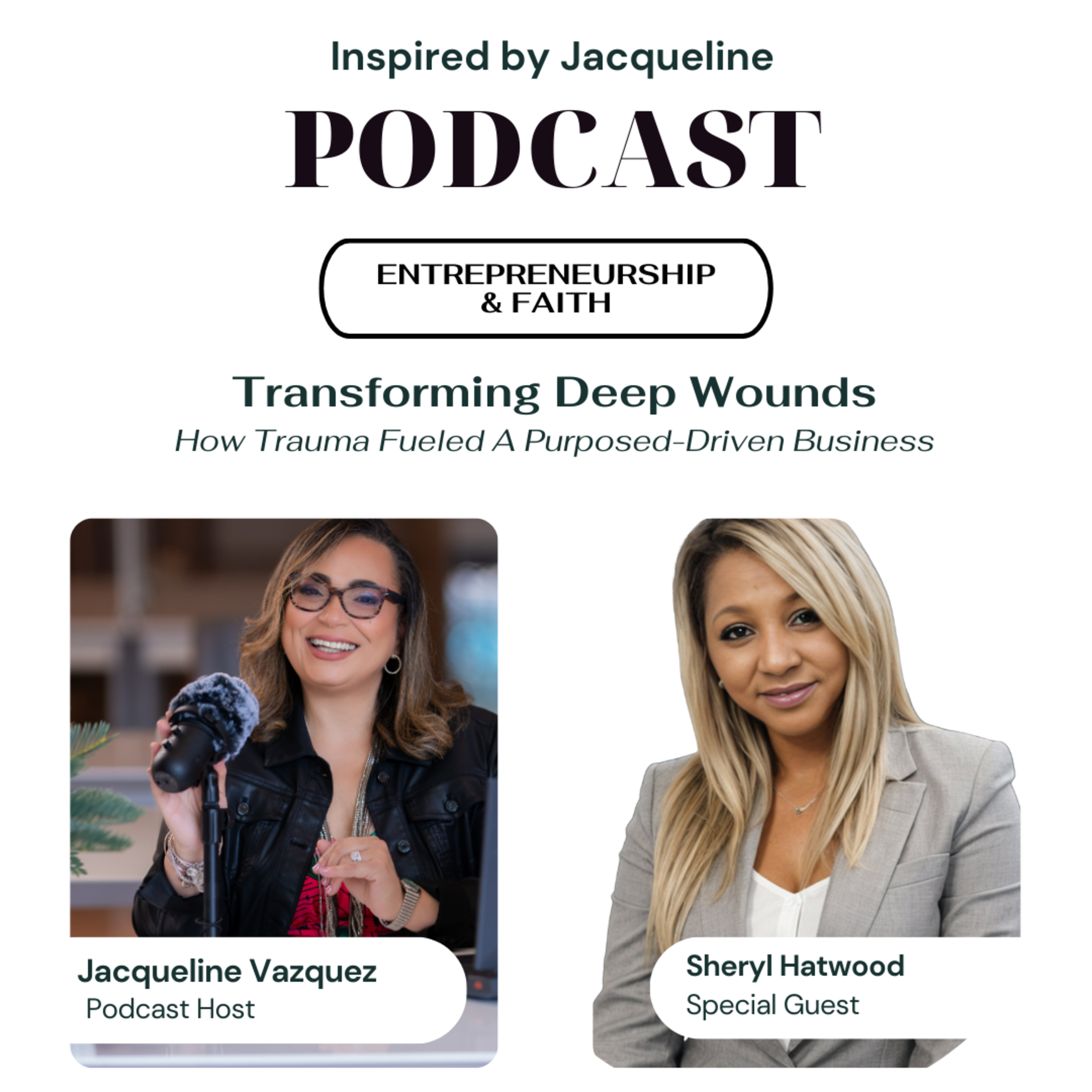 Episode 63 - Faith & Entrepreneurship: Transforming Deep Wounds - How Trauma Fueled A Purposed-Driven Business episode artwork