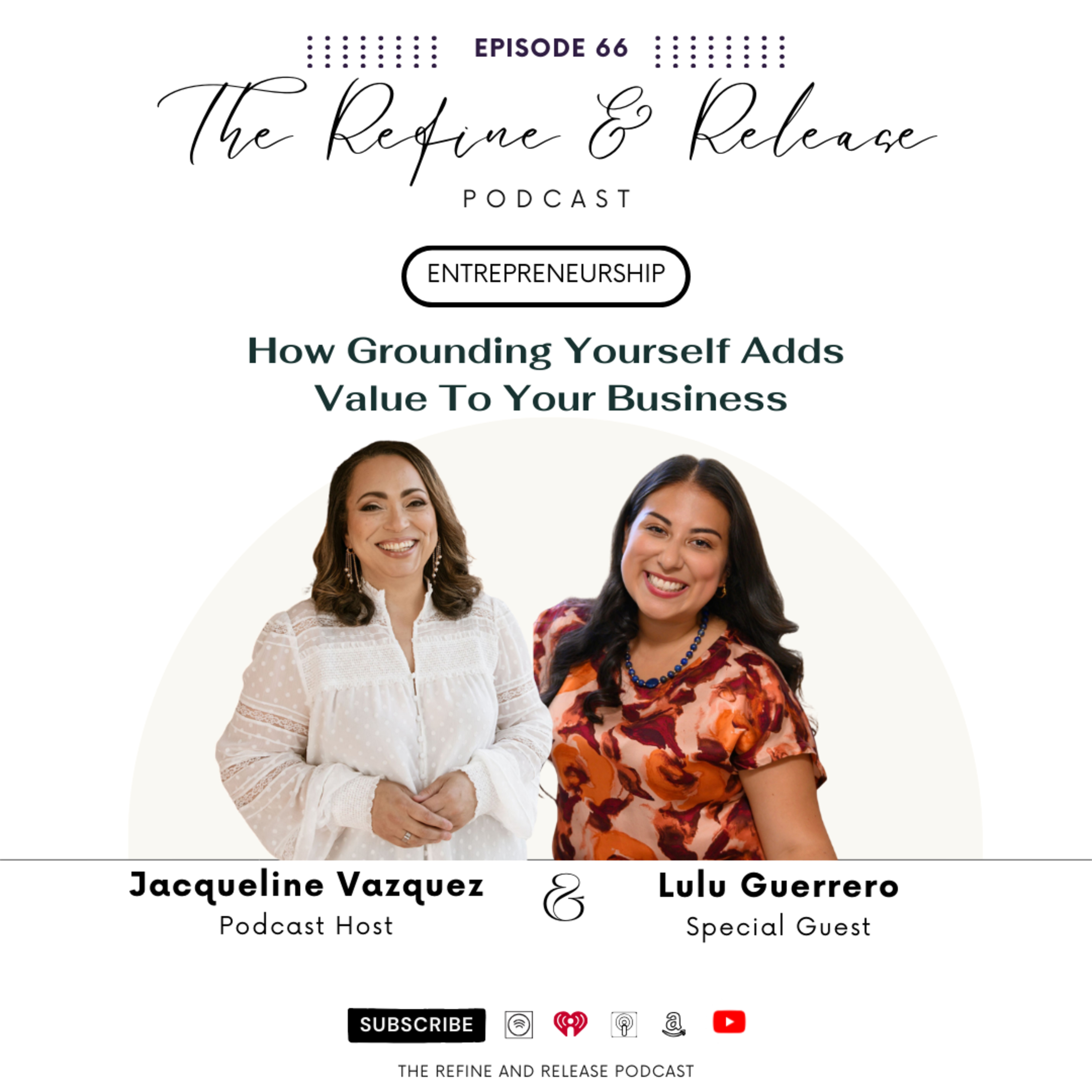 Episode 66 - Entrepreneurship: How Grounding Yourself Adds Value To Your Business episode artwork