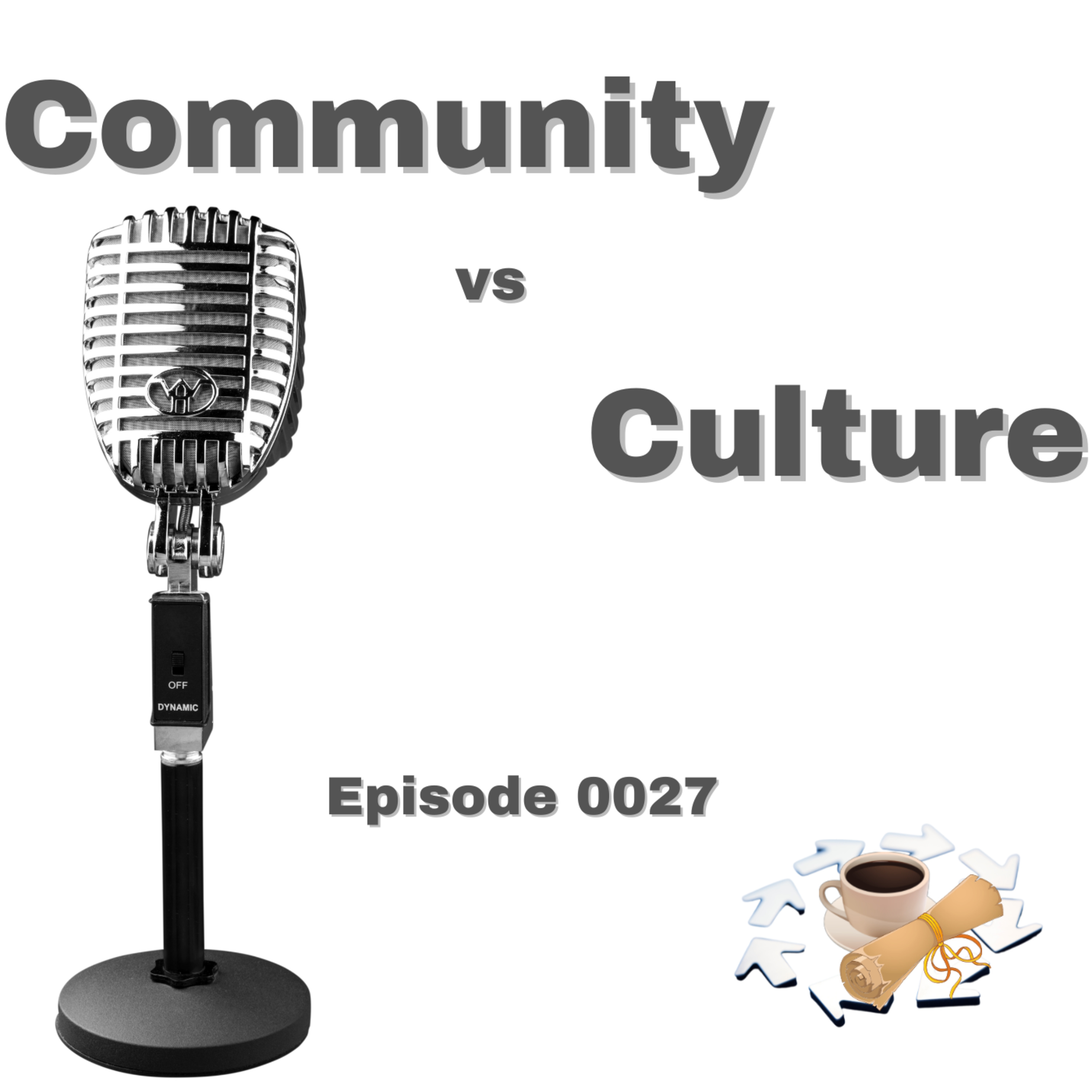 Episode 0027: Community vs Culture