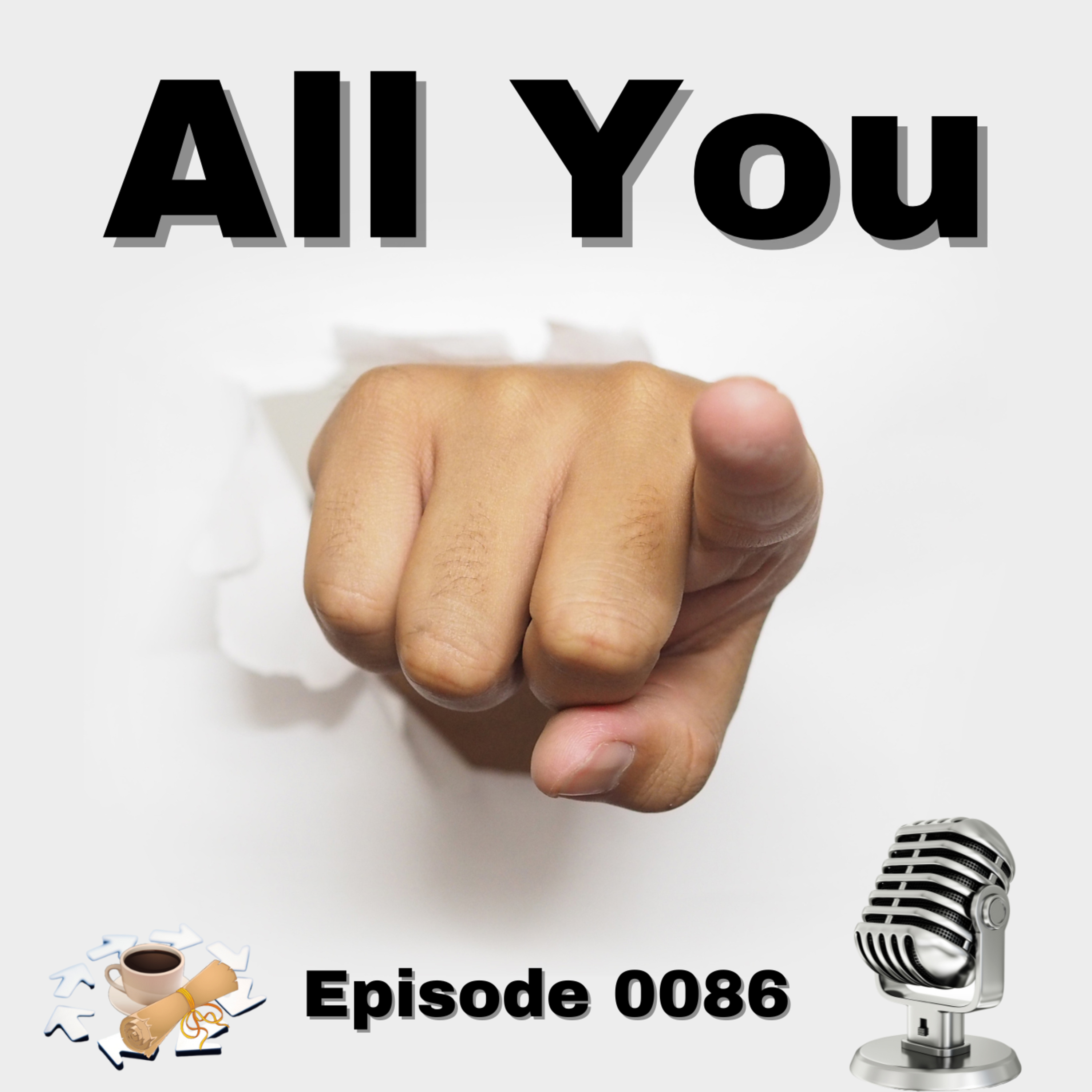 Episode 0086: All You