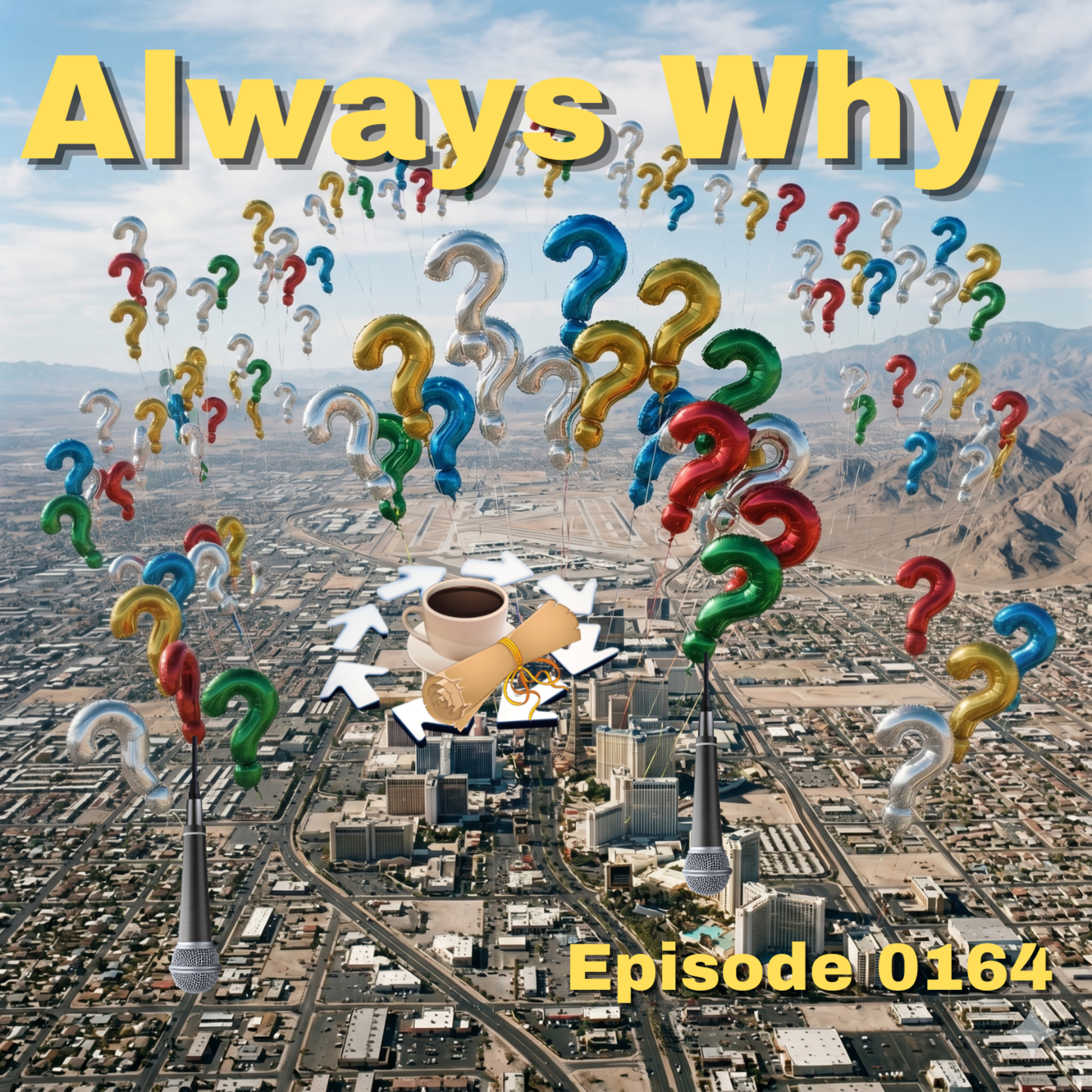 Episode 0164: Always Why