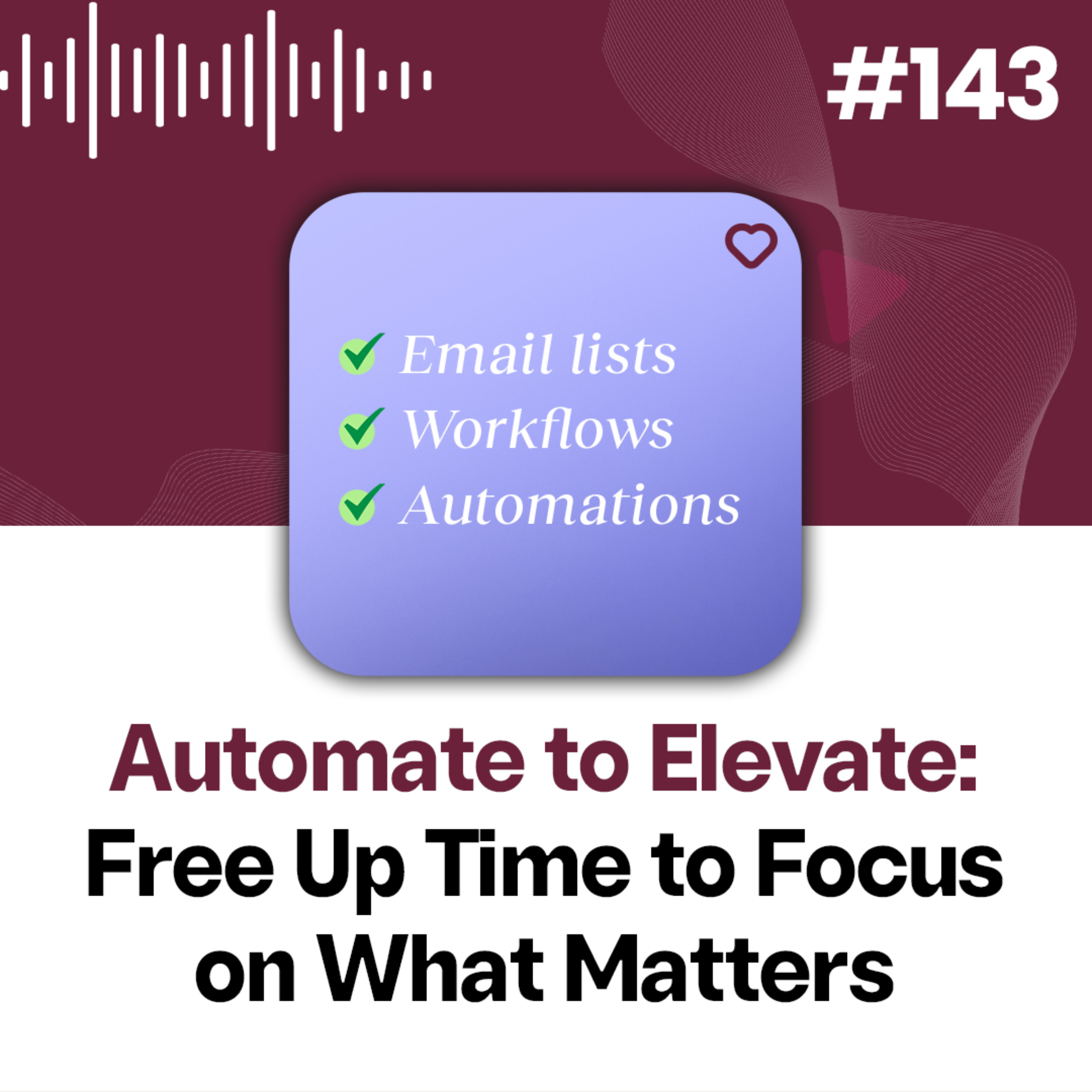 143: Streamline Success: Automating Your Business for Client Focus episode artwork