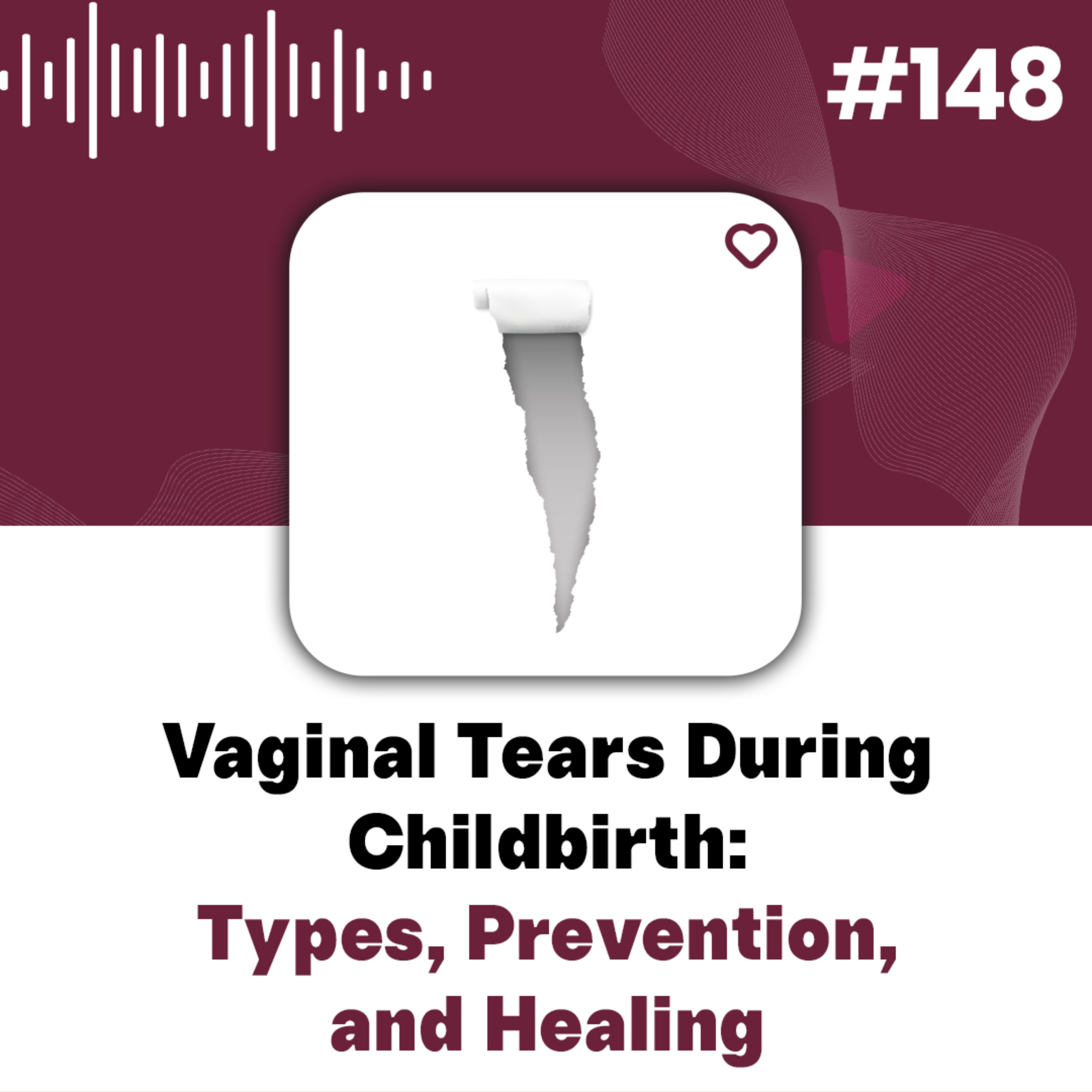 148: Understanding Vaginal Tears During Childbirth: Types, Prevention, and Healing episode artwork