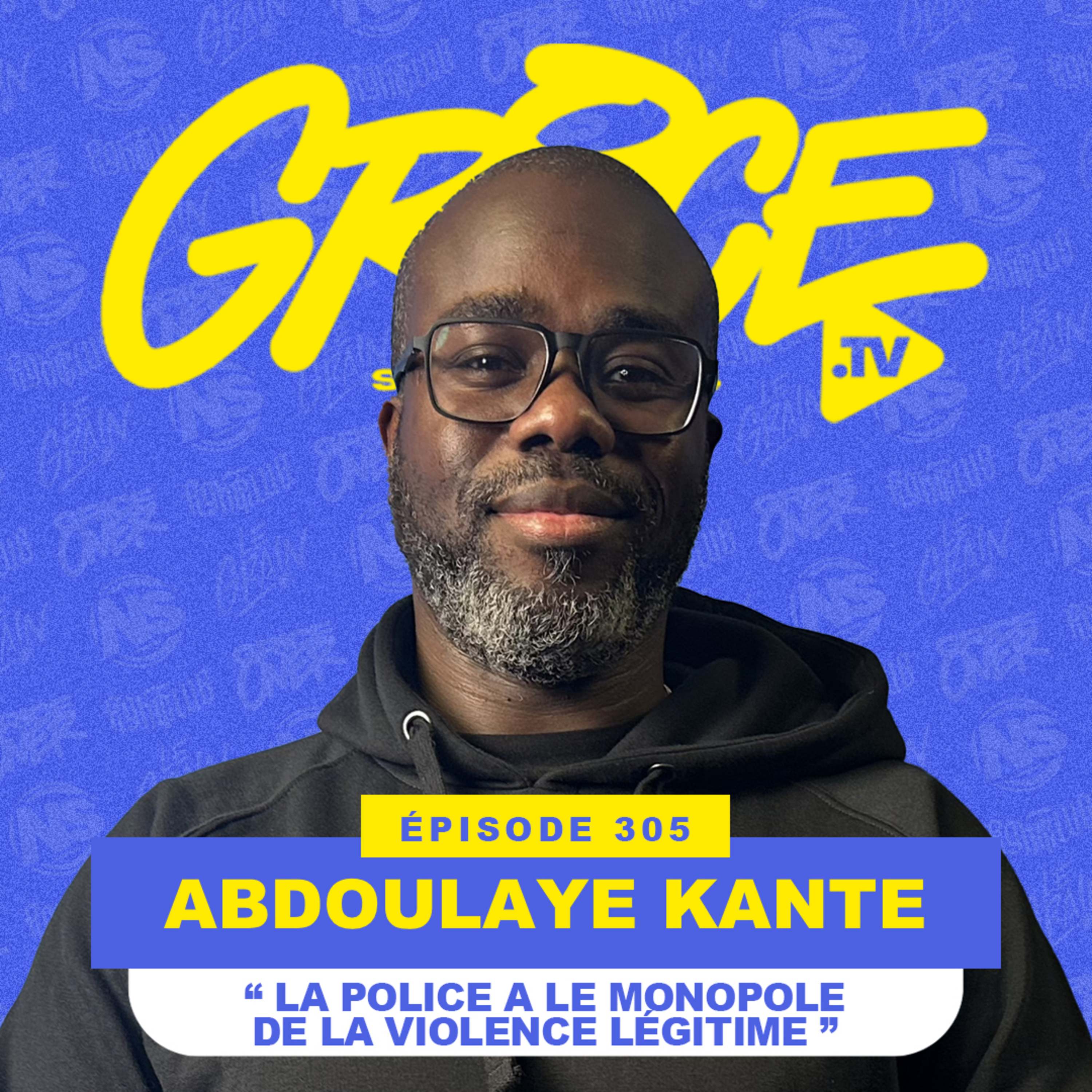 ABDOULAYE KANTE « La police a le monopole de la violence Légitime » episode artwork