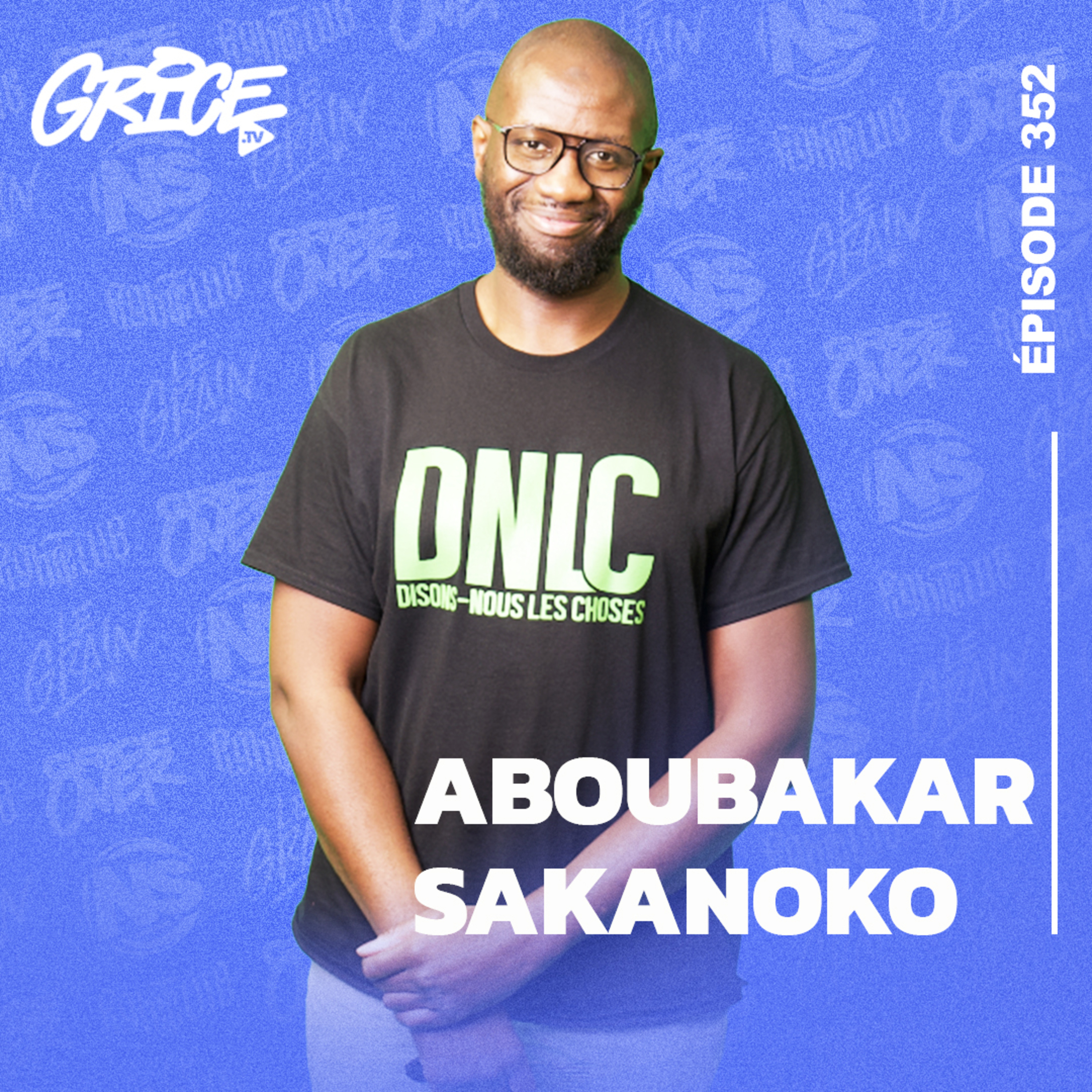 Aboubakar Sakanoko Black 10 : “On a besoin de vous !” Lancement de la campagne DNLC | Grice Tv episode artwork