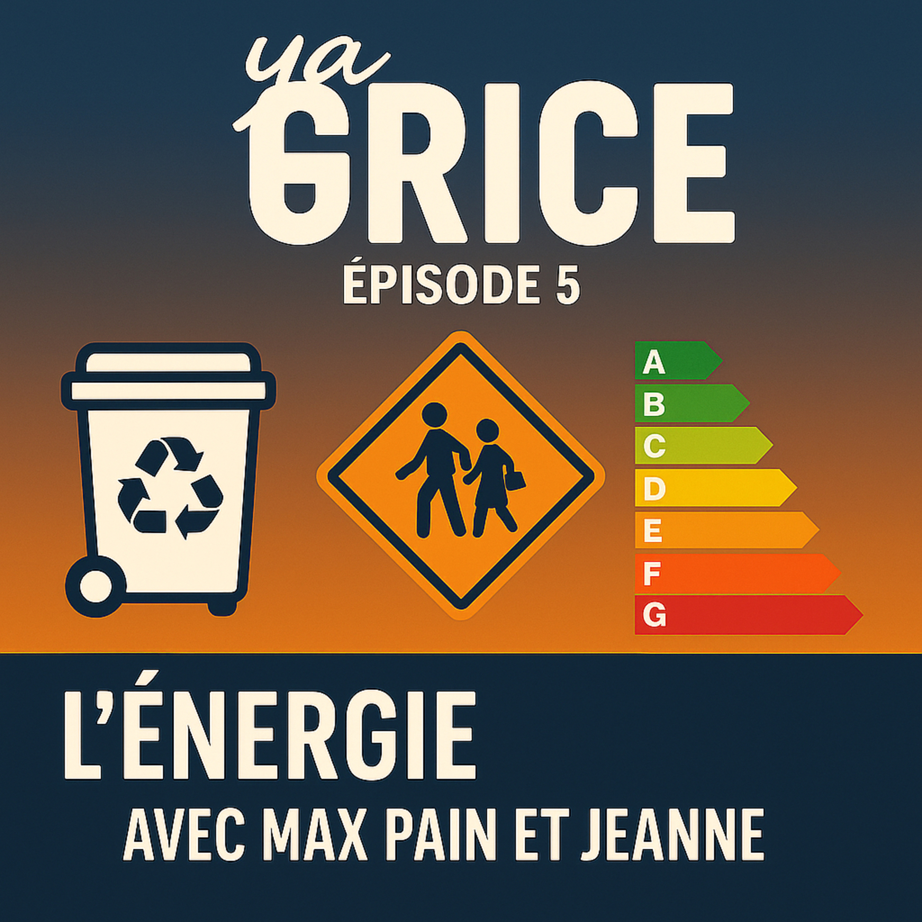 Ya Grice EP 5: L'energie, c'est l'affaire de tous avec Max et Jeanne episode artwork