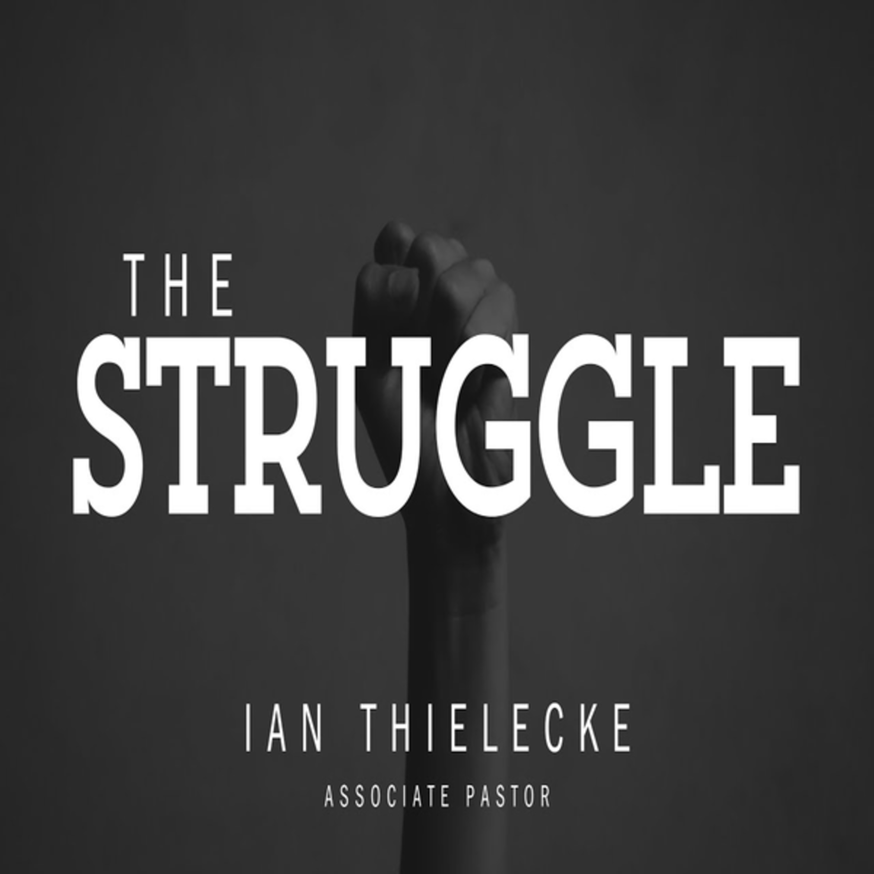 The Struggle - Ian Thielecke Associate Pastor  episode artwork