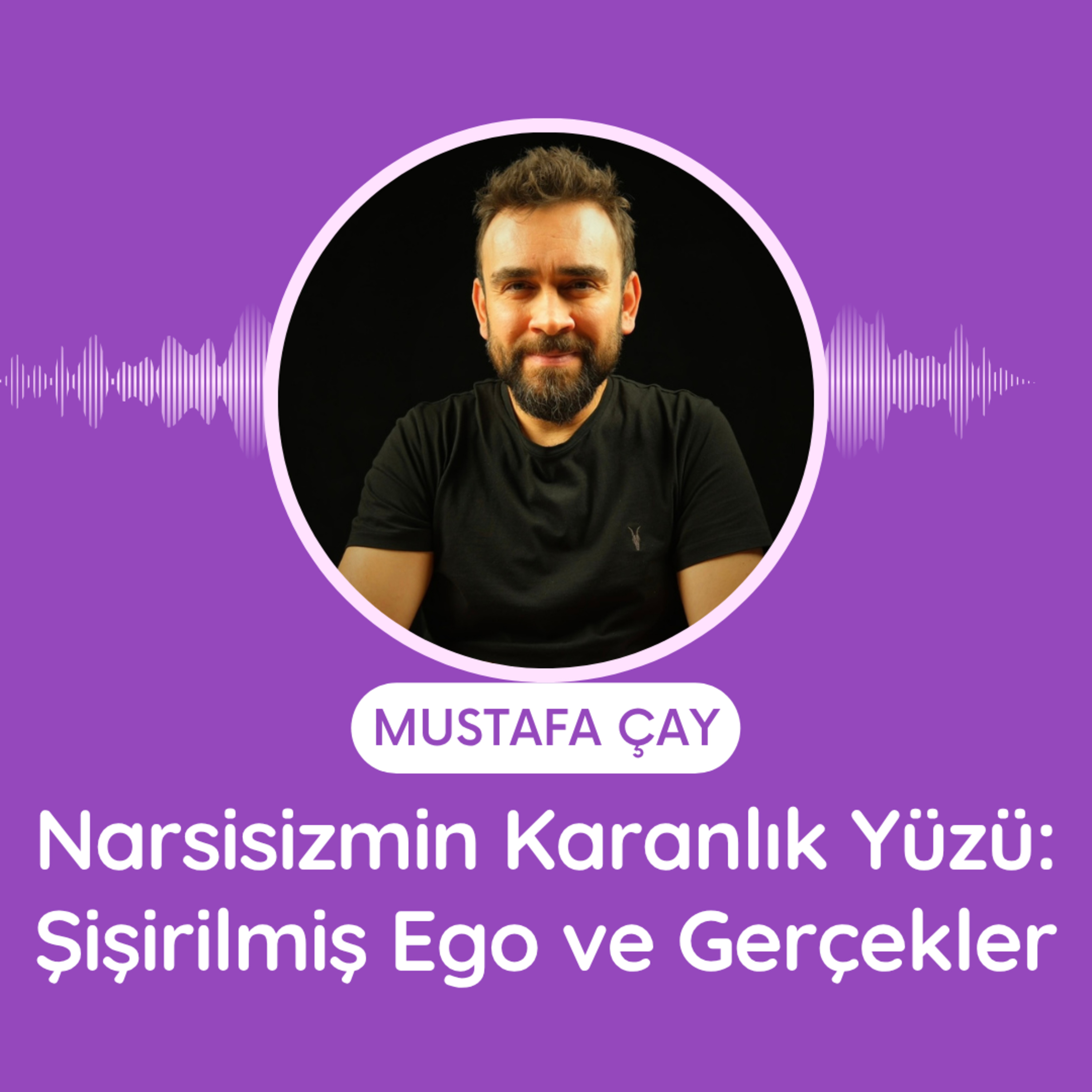 Narsisizmin Karanlık Yüzü: Şişirilmiş Ego ve Gerçekler episode artwork