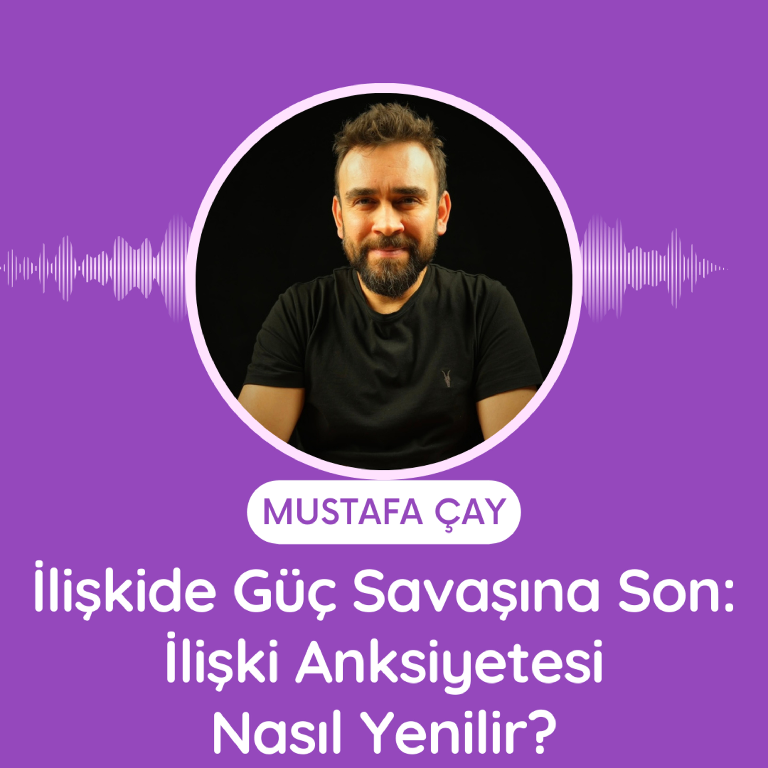 İlişkilerde Güç Savaşlarına Son: İlişki Anksiyetesi Nasıl Yenilir? episode artwork