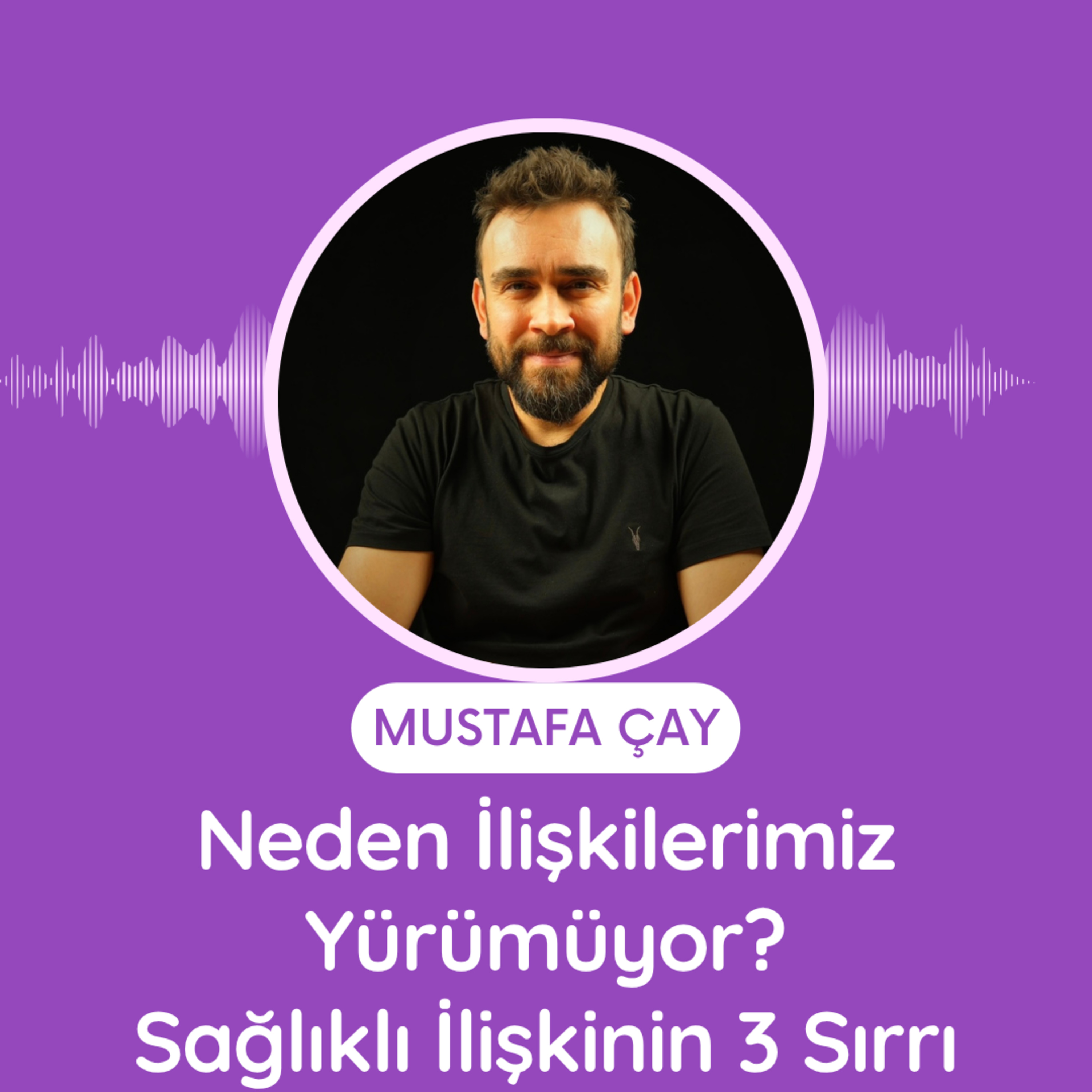 Neden İlişkilerimiz Yürümüyor? Sağlıklı İlişkinin 3 Sırrı episode artwork