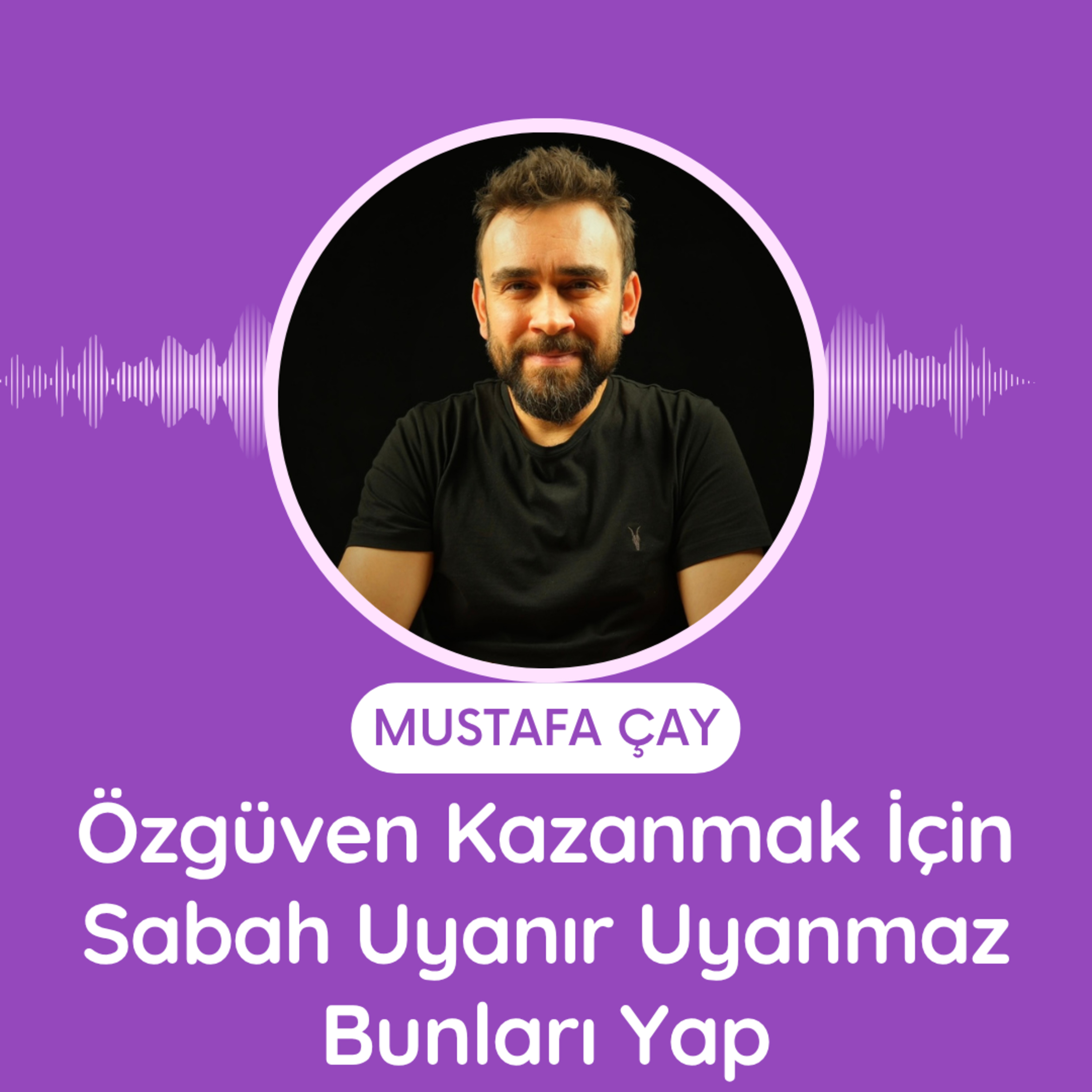 Özgüven Kazanmak İçin Sabah Uyanır Uyanmaz Bunları Yap episode artwork