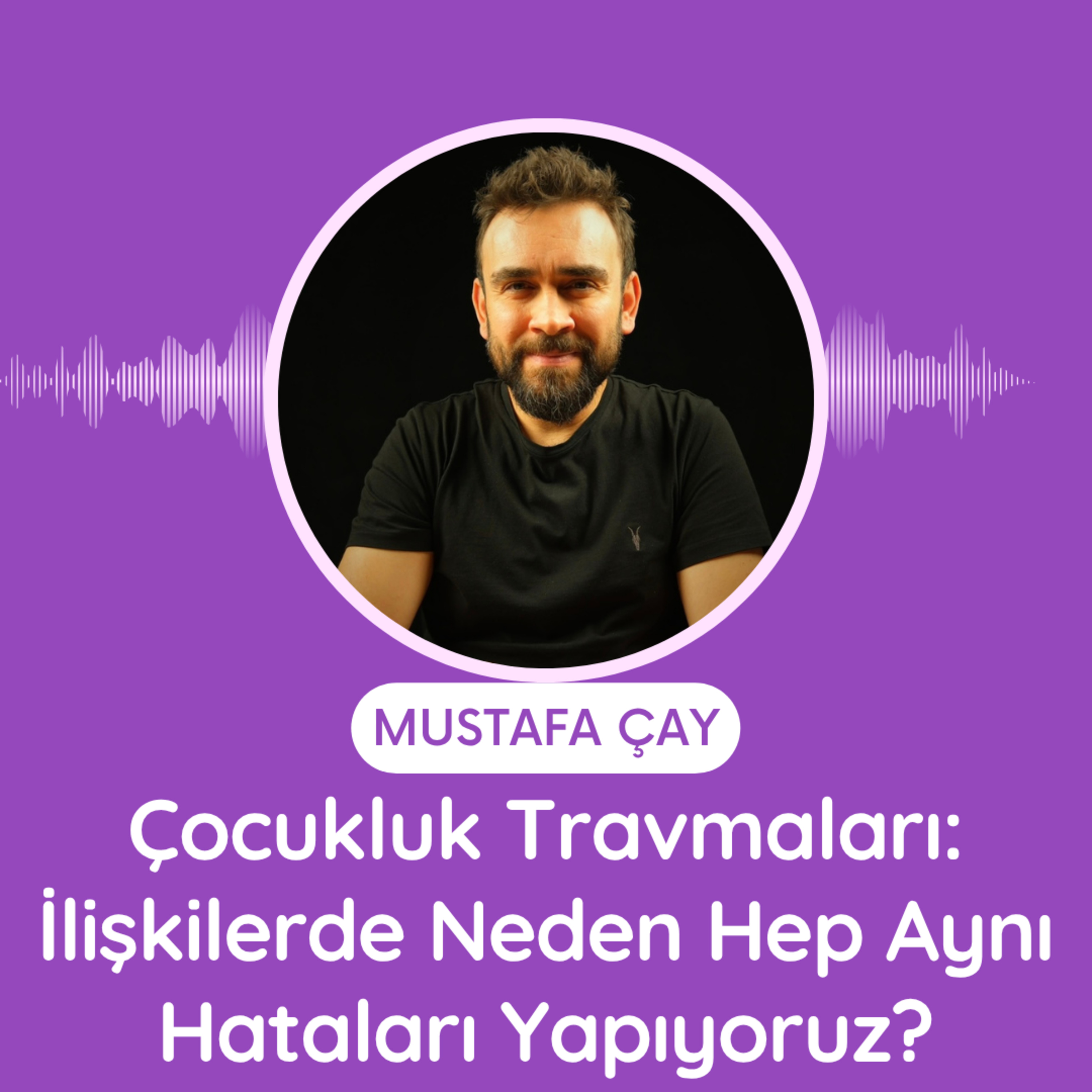 Çocukluk Travmaları: İlişkilerde Neden Hep Aynı Hataları Yapıyoruz? episode artwork