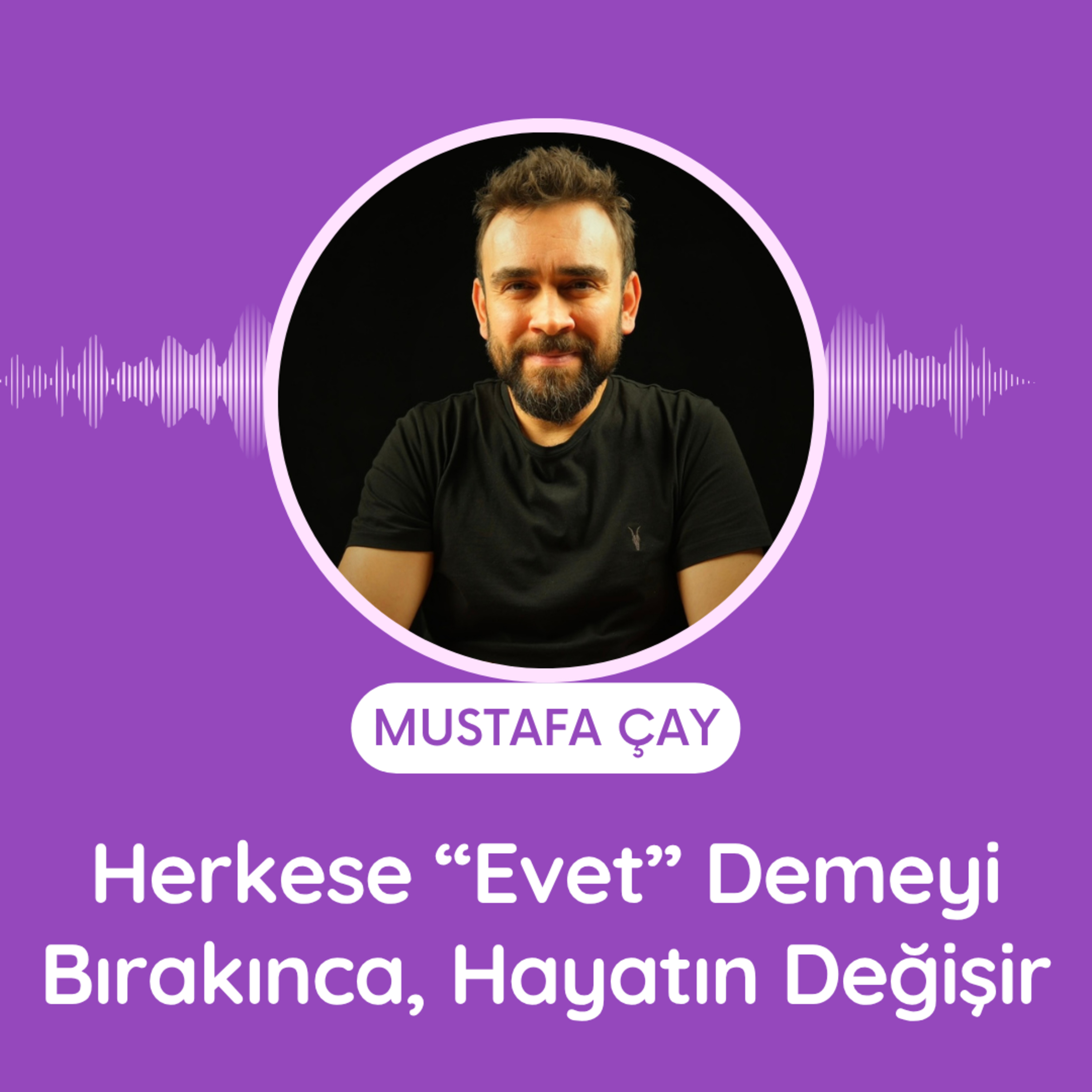Herkese “Evet” Demeyi Bırakınca, Hayatın Değişir episode artwork