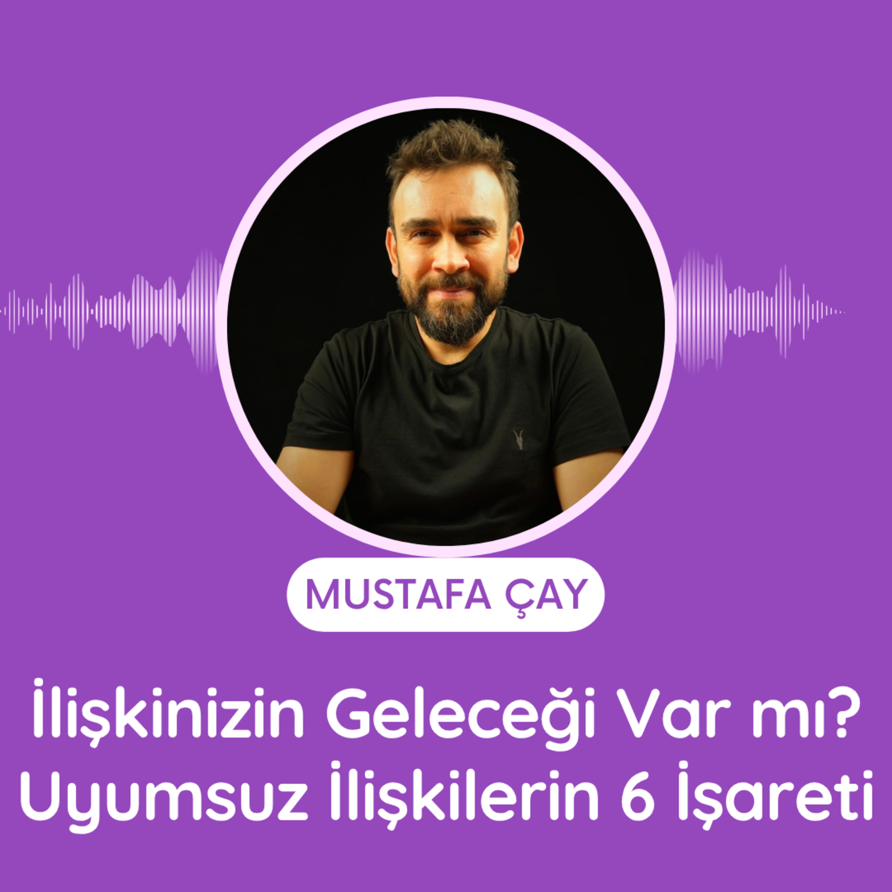İlişkinizin Geleceği Var mı? Uyumsuz İlişkilerin 6 İşareti episode artwork