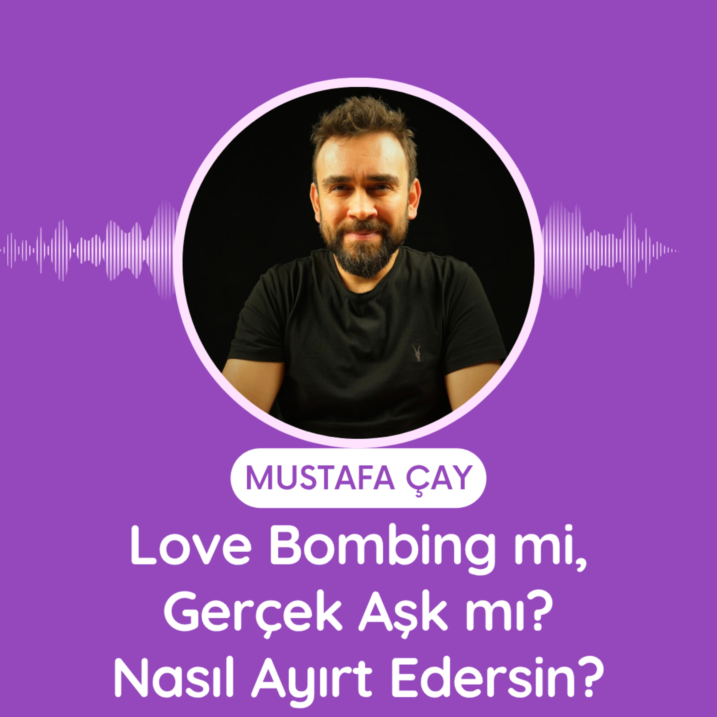 Love Bombing mi, Gerçek Aşk mı? Nasıl Ayırt Edersin? episode artwork