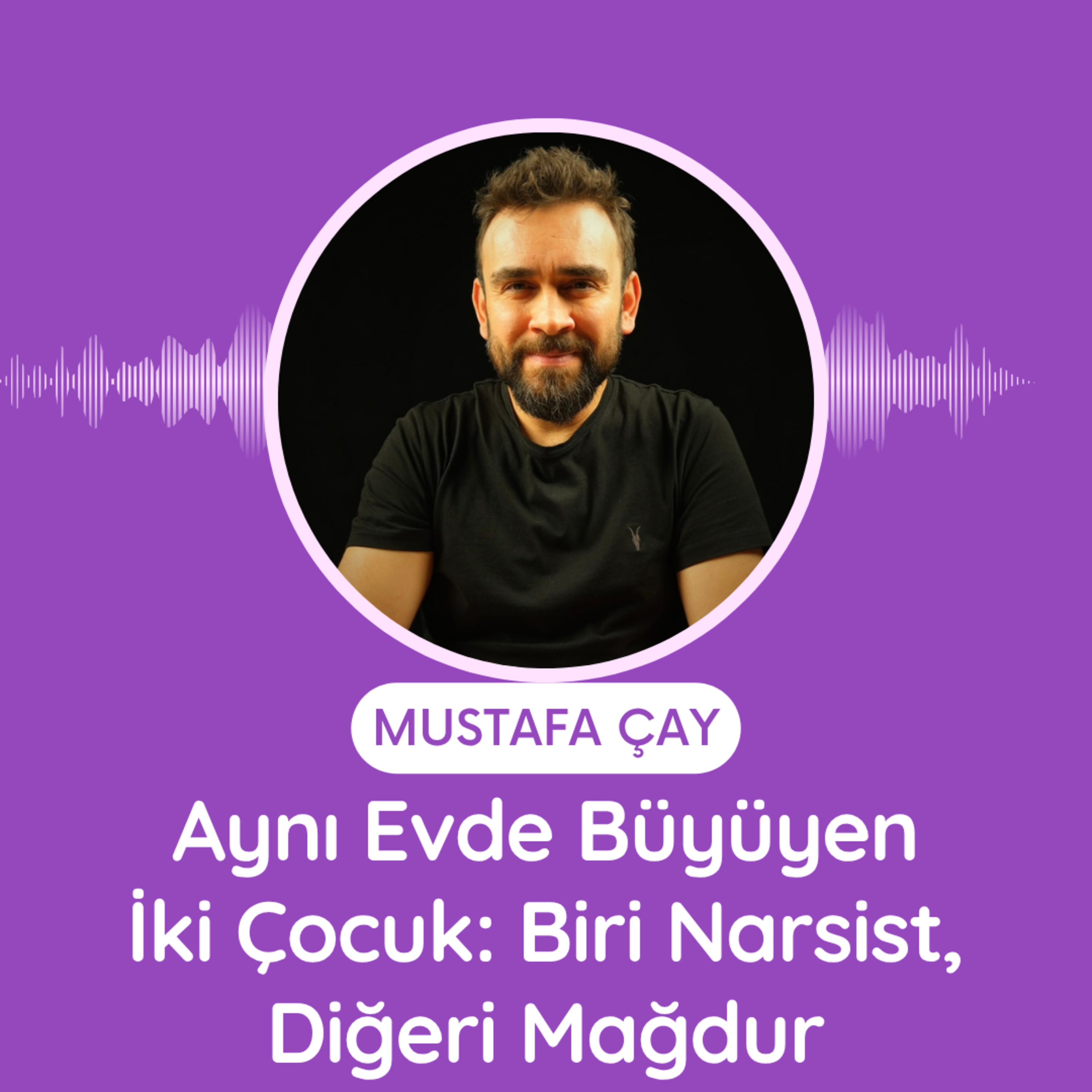 Aynı Evde Büyüyen İki Çocuk: Biri Narsist, Diğeri Mağdur episode artwork