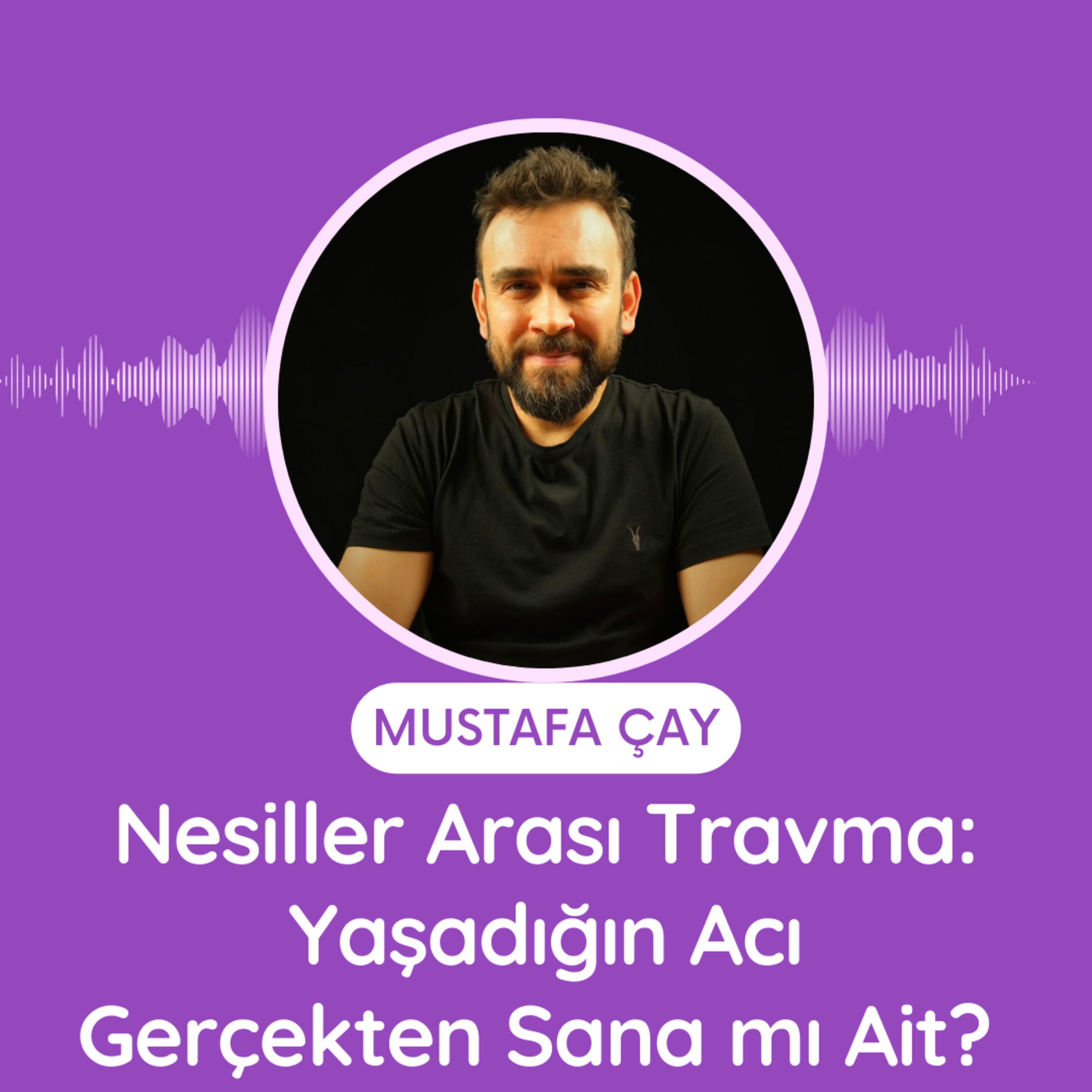 Nesiller Arası Travma: Yaşadığın Acı Gerçekten Sana mı Ait?  episode artwork