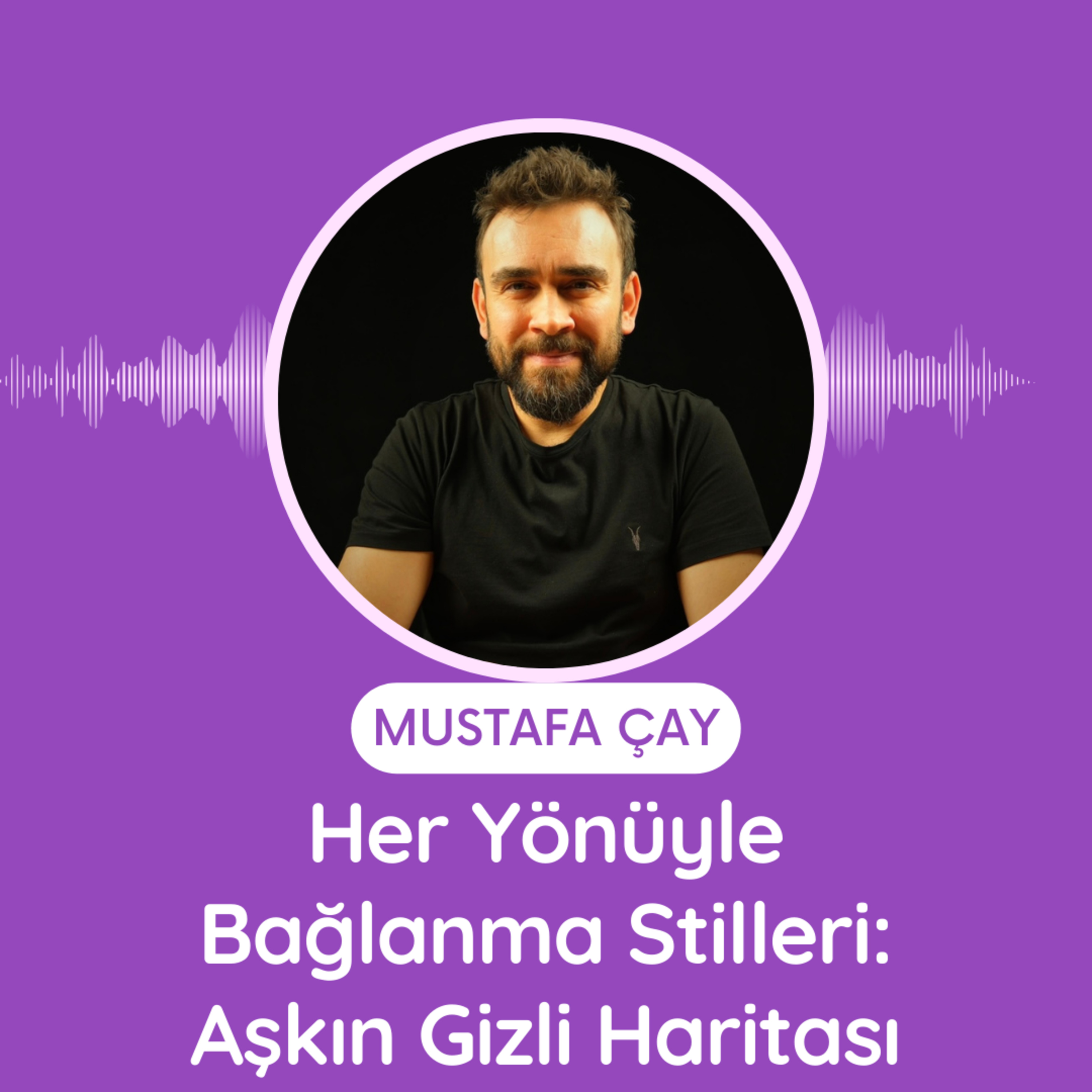 Her Yönüyle Bağlanma Stilleri: Aşkın Gizli Haritası episode artwork