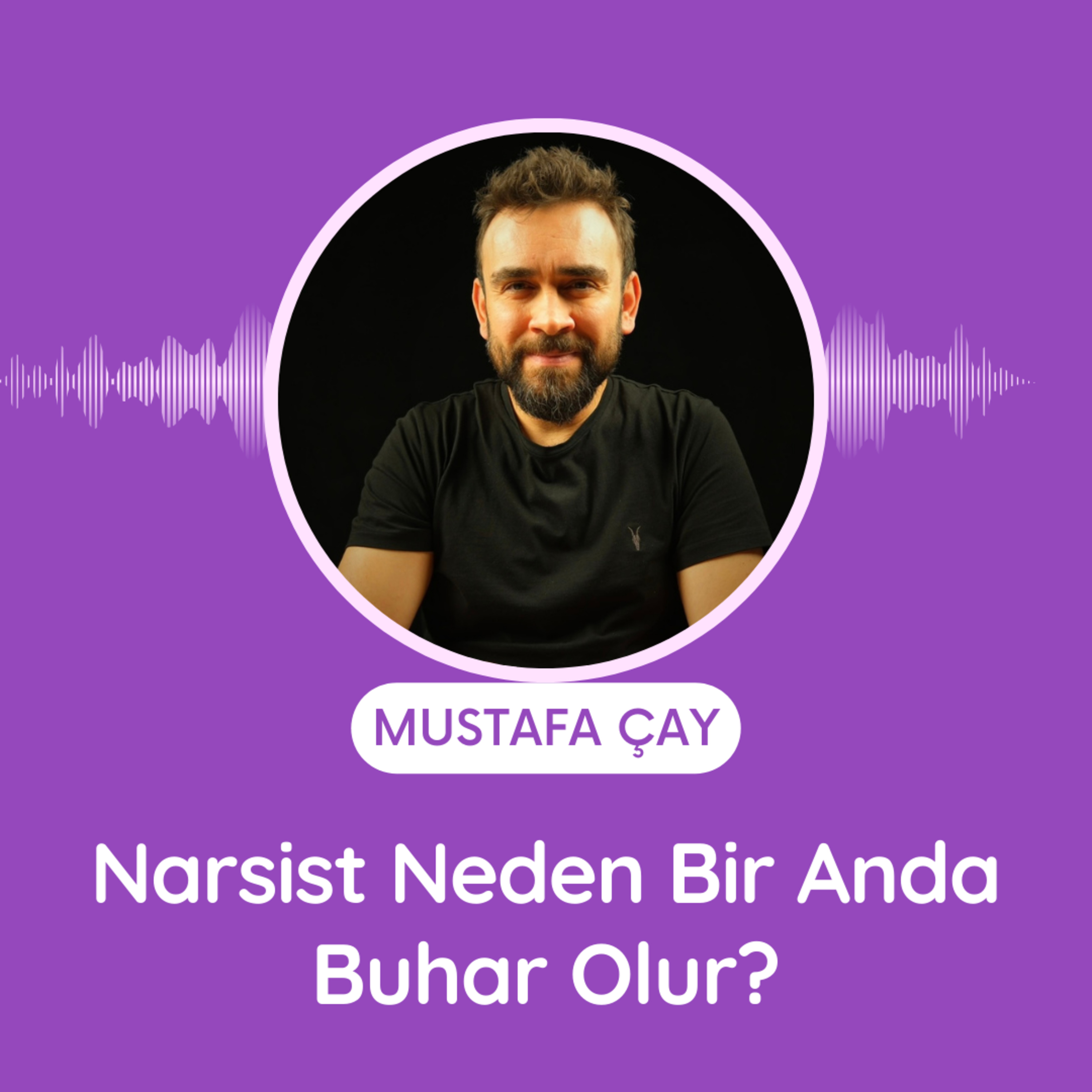 Narsist Neden Bir Anda Buhar Olur? episode artwork