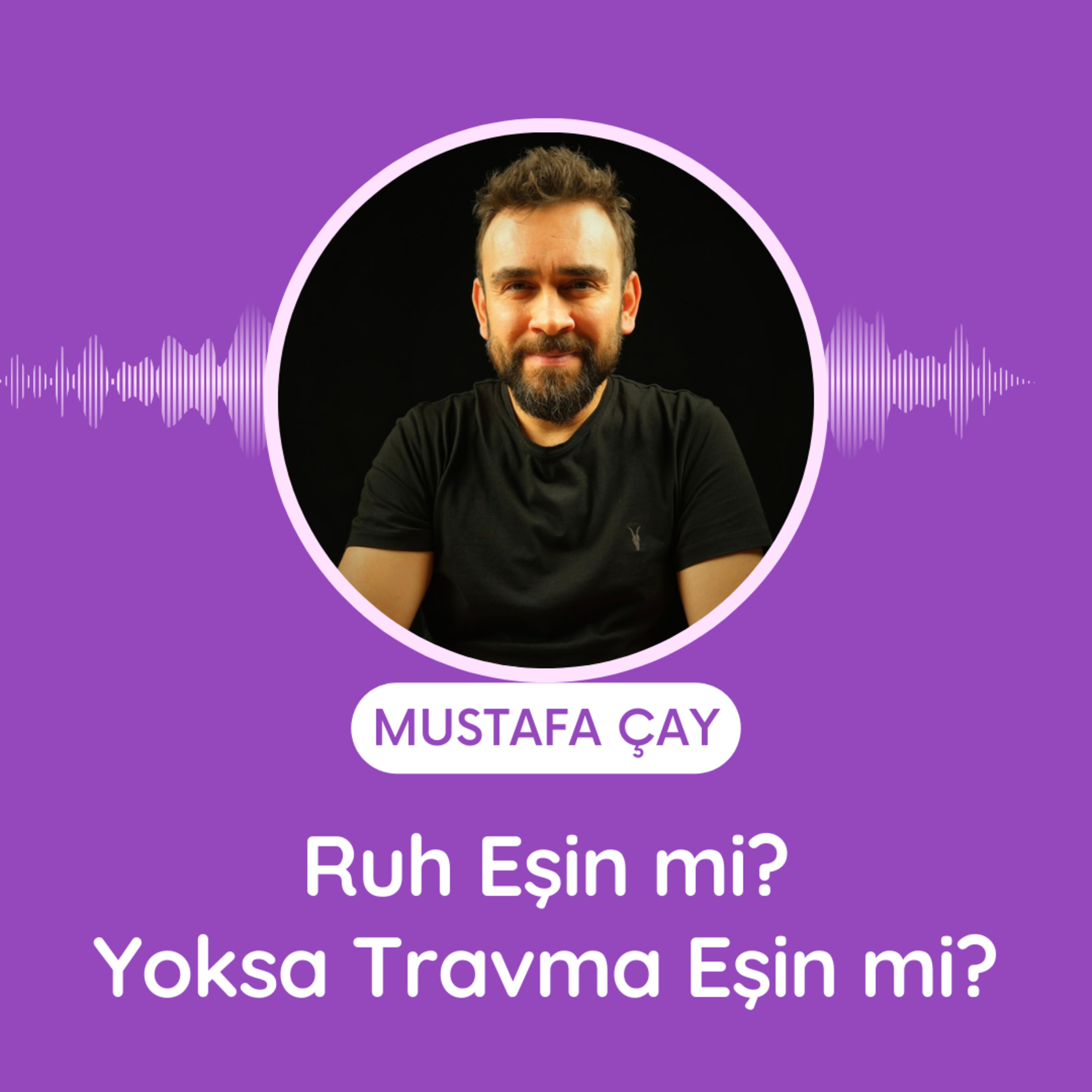 Ruh Eşin mi? Yoksa Travma Eşin mi? episode artwork