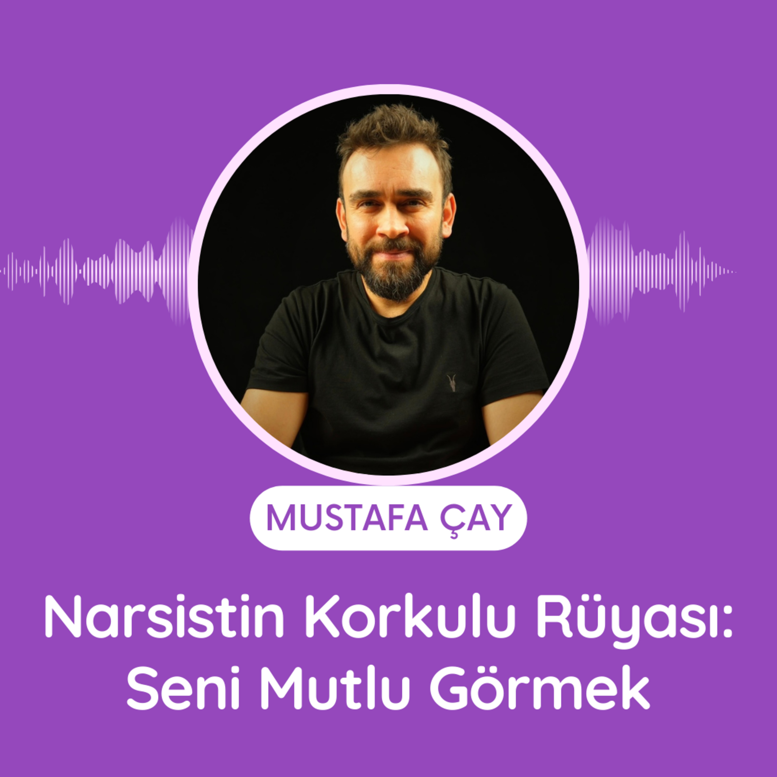 Narsistin Korkulu Rüyası: Seni Mutlu Görmek episode artwork