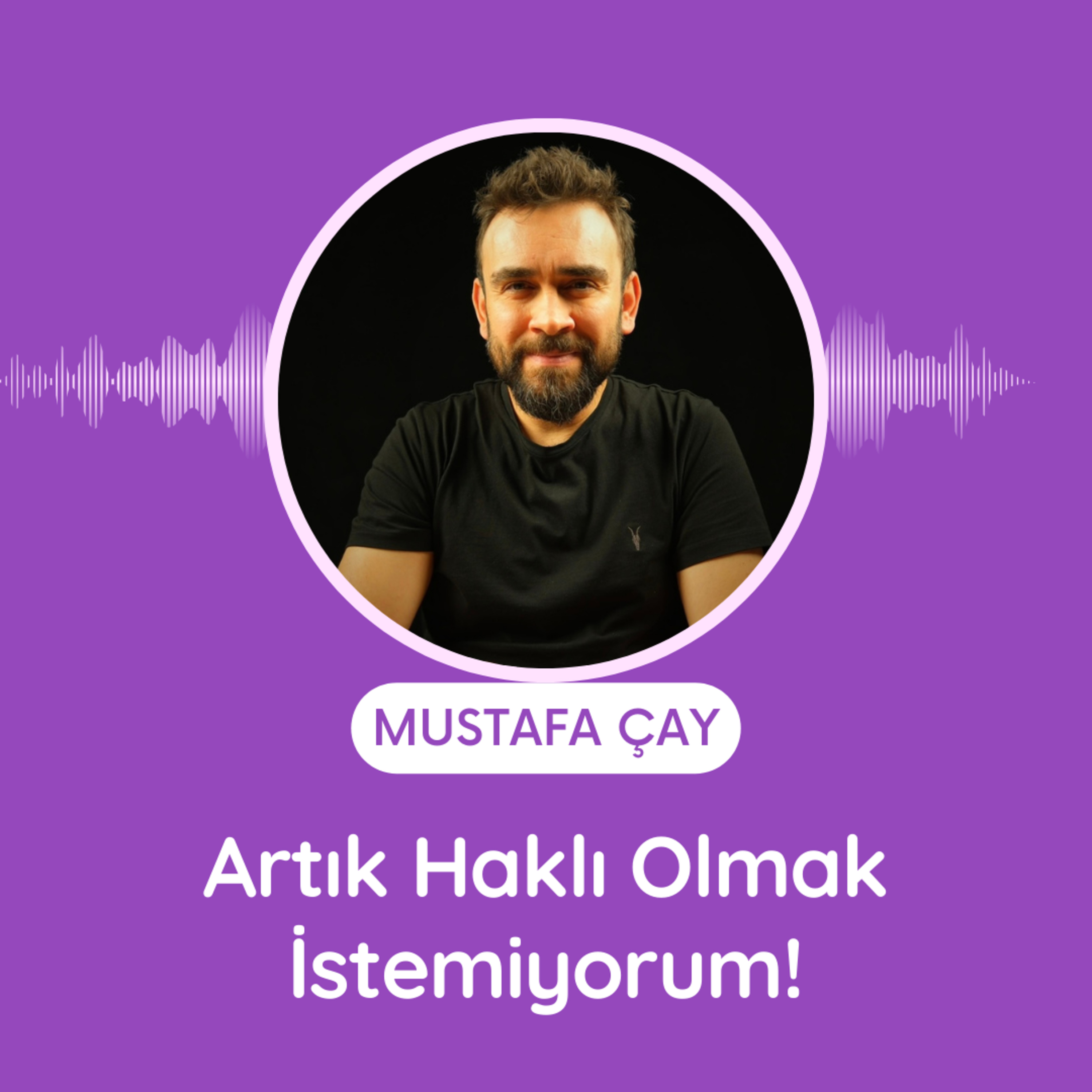 Artık Haklı Olmak İstemiyorum! episode artwork