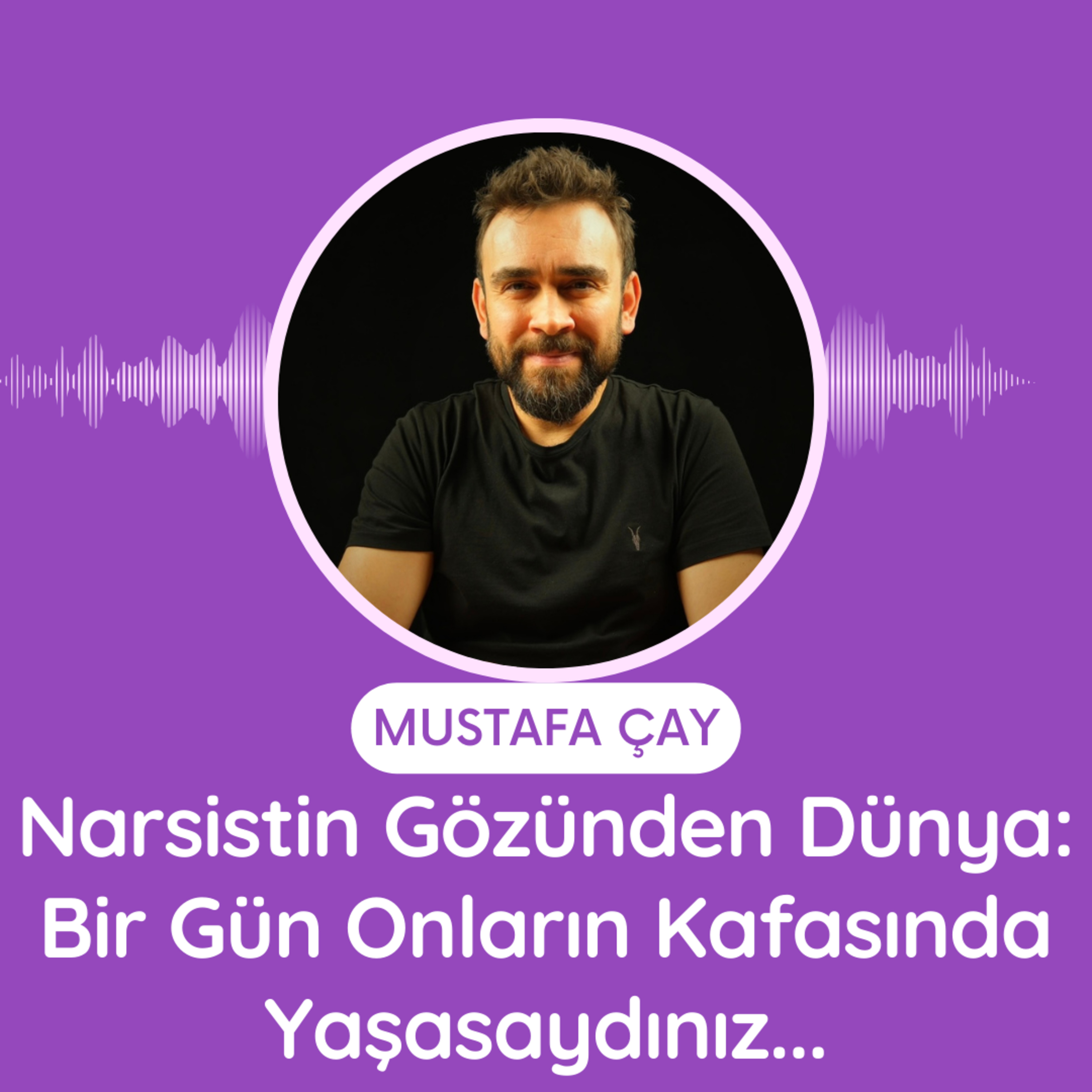 Narsistin Gözünden Dünya: Bir Gün Onların Kafasında Yaşasaydınız... episode artwork