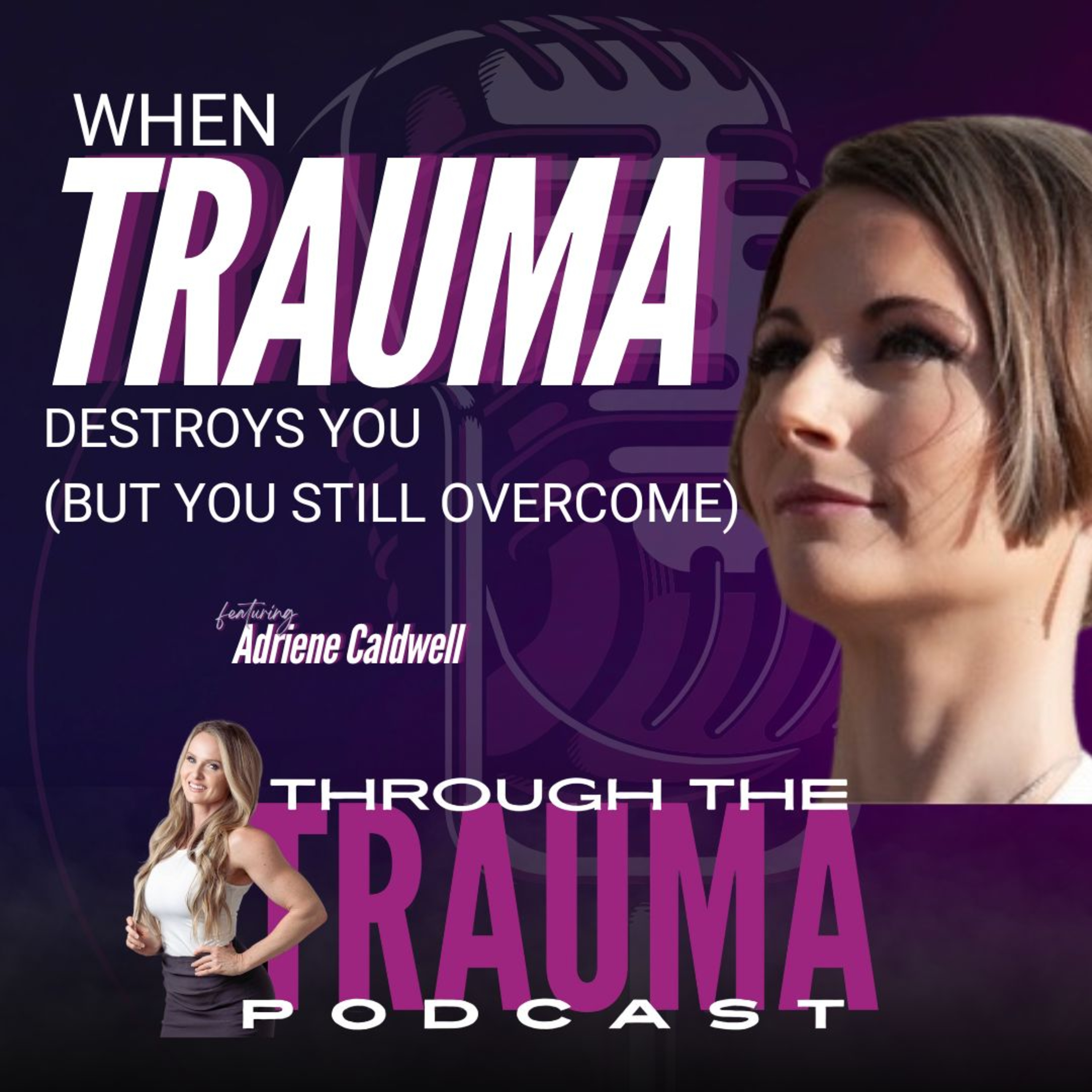 When Trauma Destroys You (But You Still Overcome)
