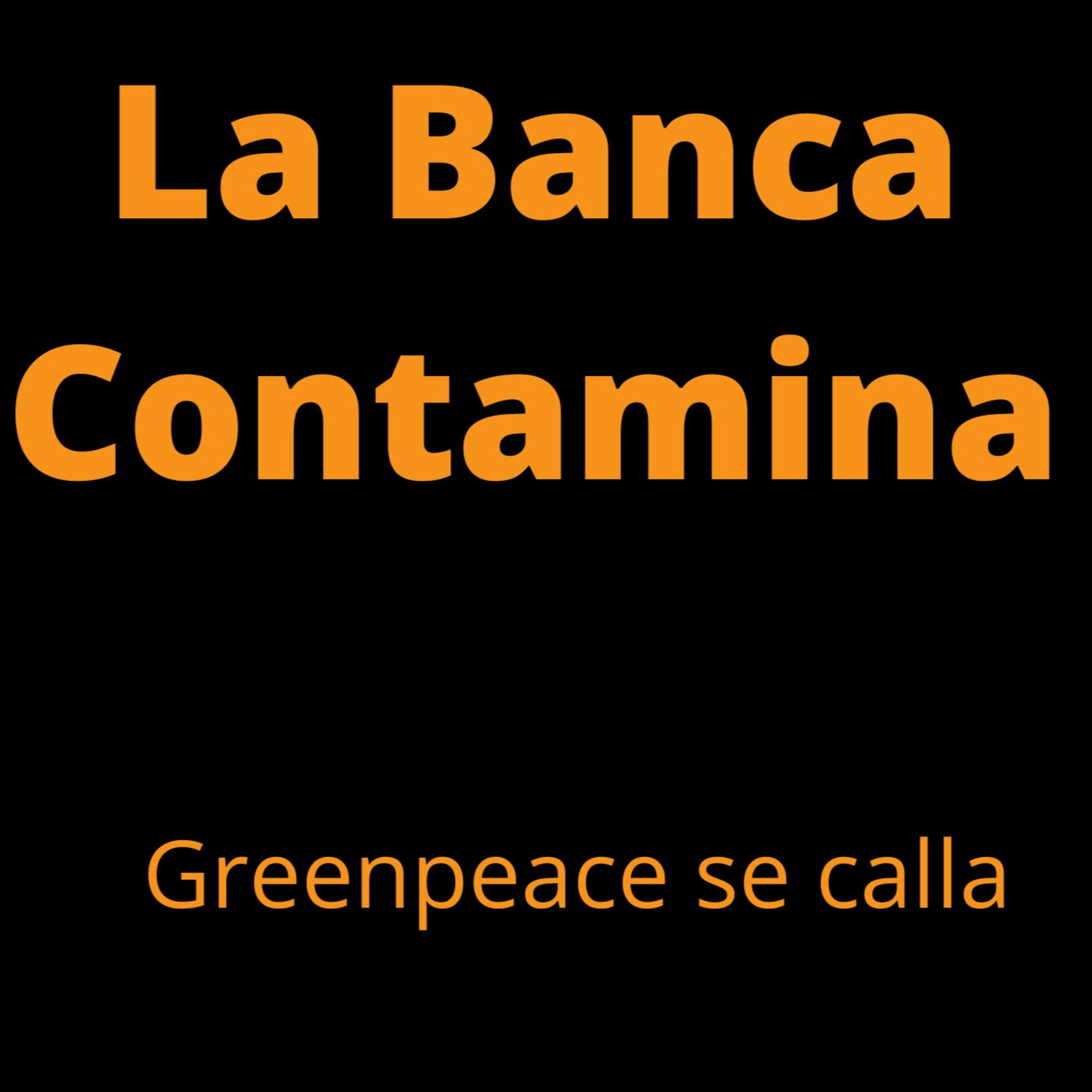 LA BANCA, GREENPEACE Y LOS TRAPOS SUCIOS