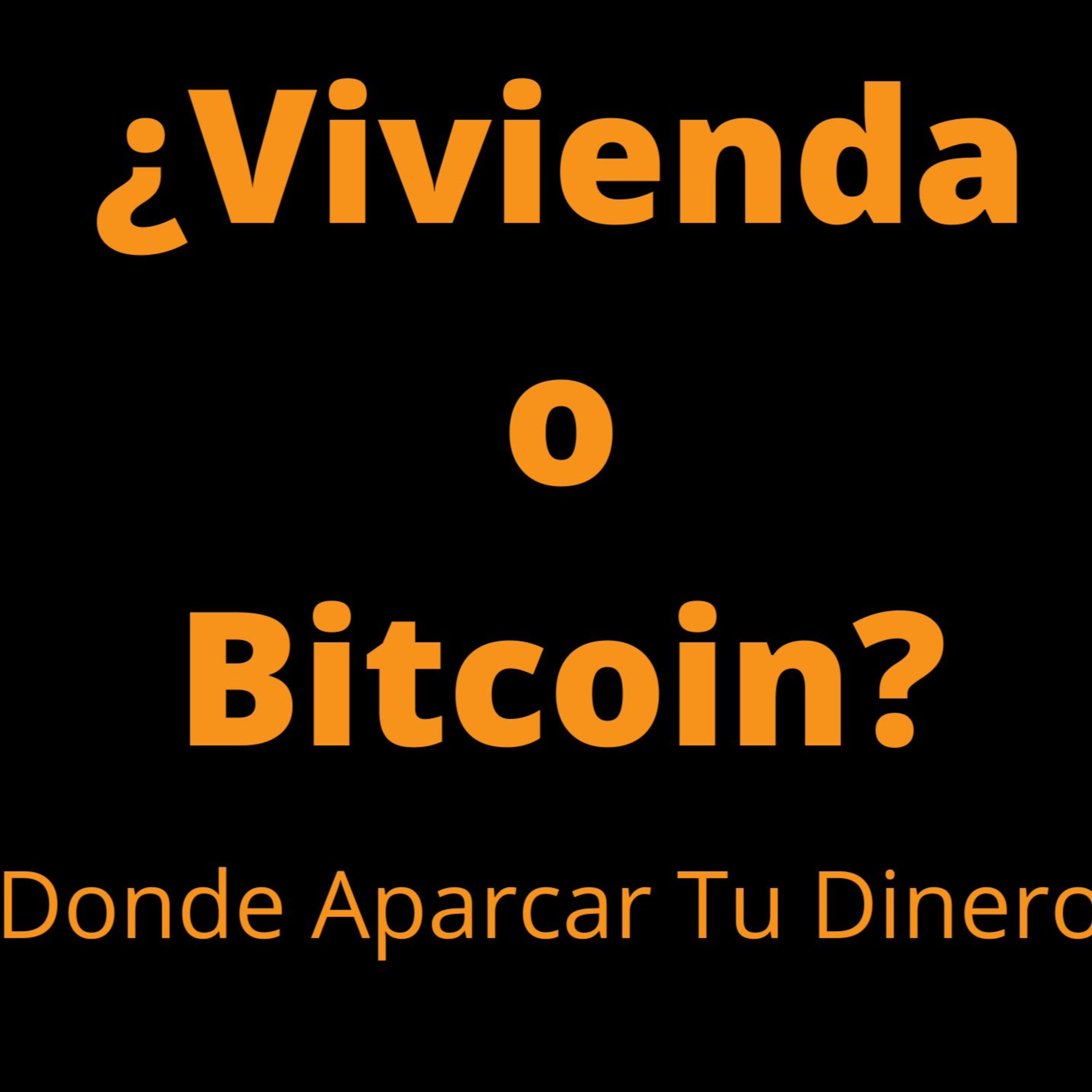 VIVIENDA VS BITCOIN || LA MEJOR APUESTA