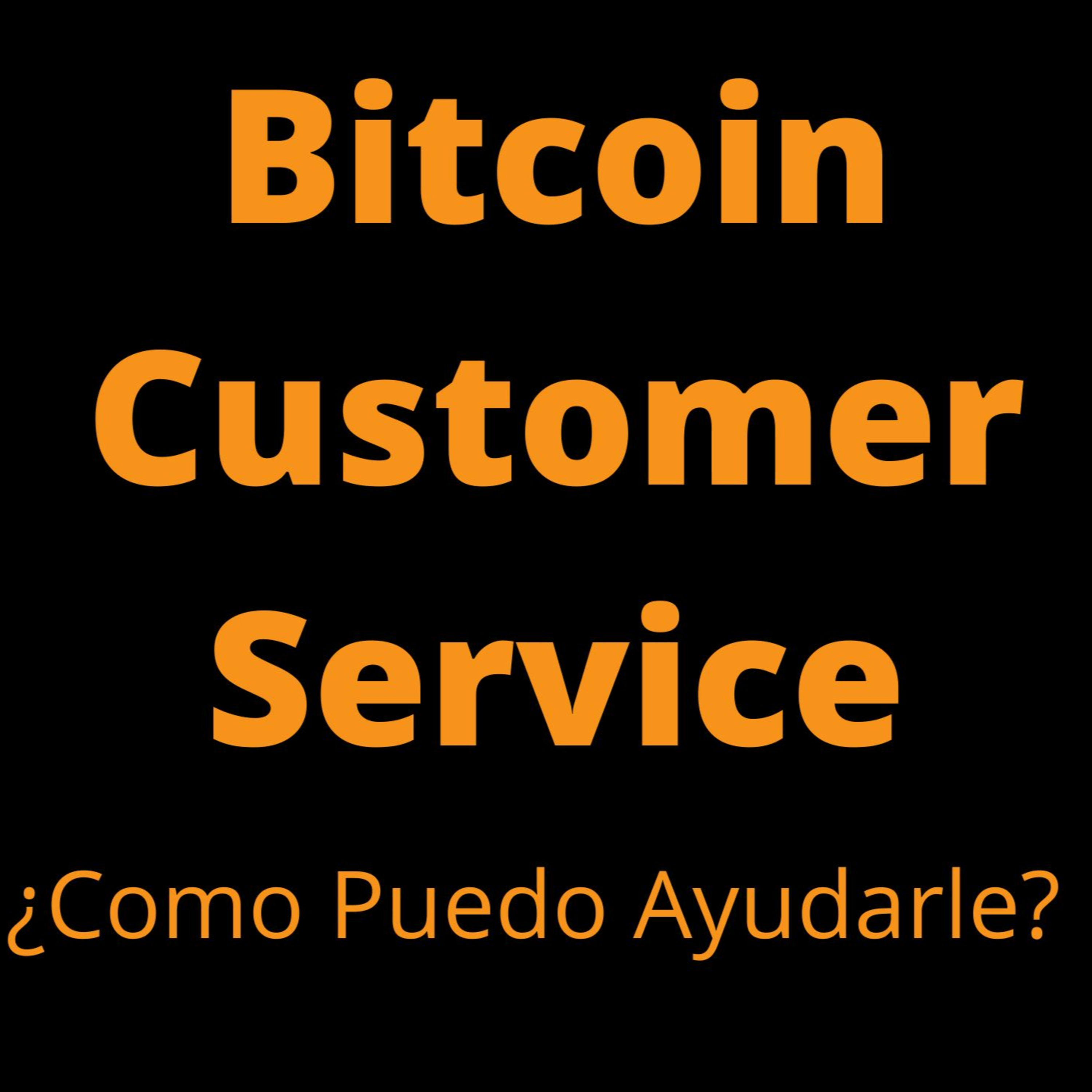 BITCOIN CUSTOMER SERVICE