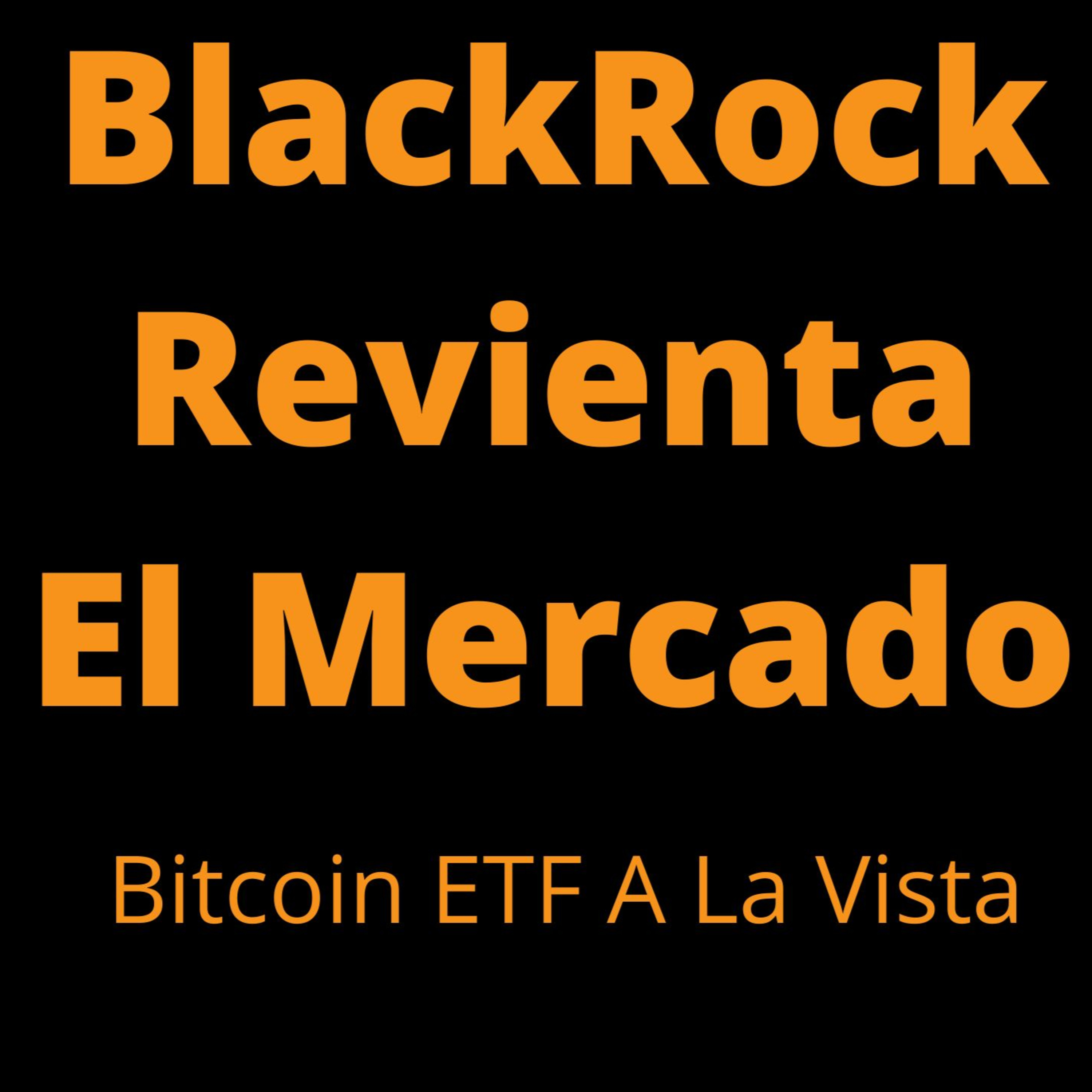 BLACKROCK Y SU FONDO BITCOIN ETF