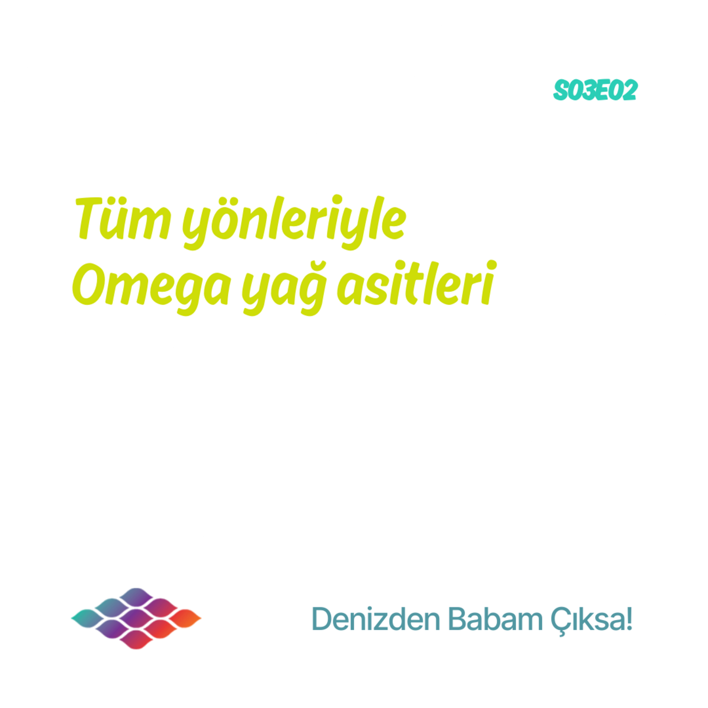 Tüm yönleriyle Omega yağ asitleri - S03E02 episode artwork