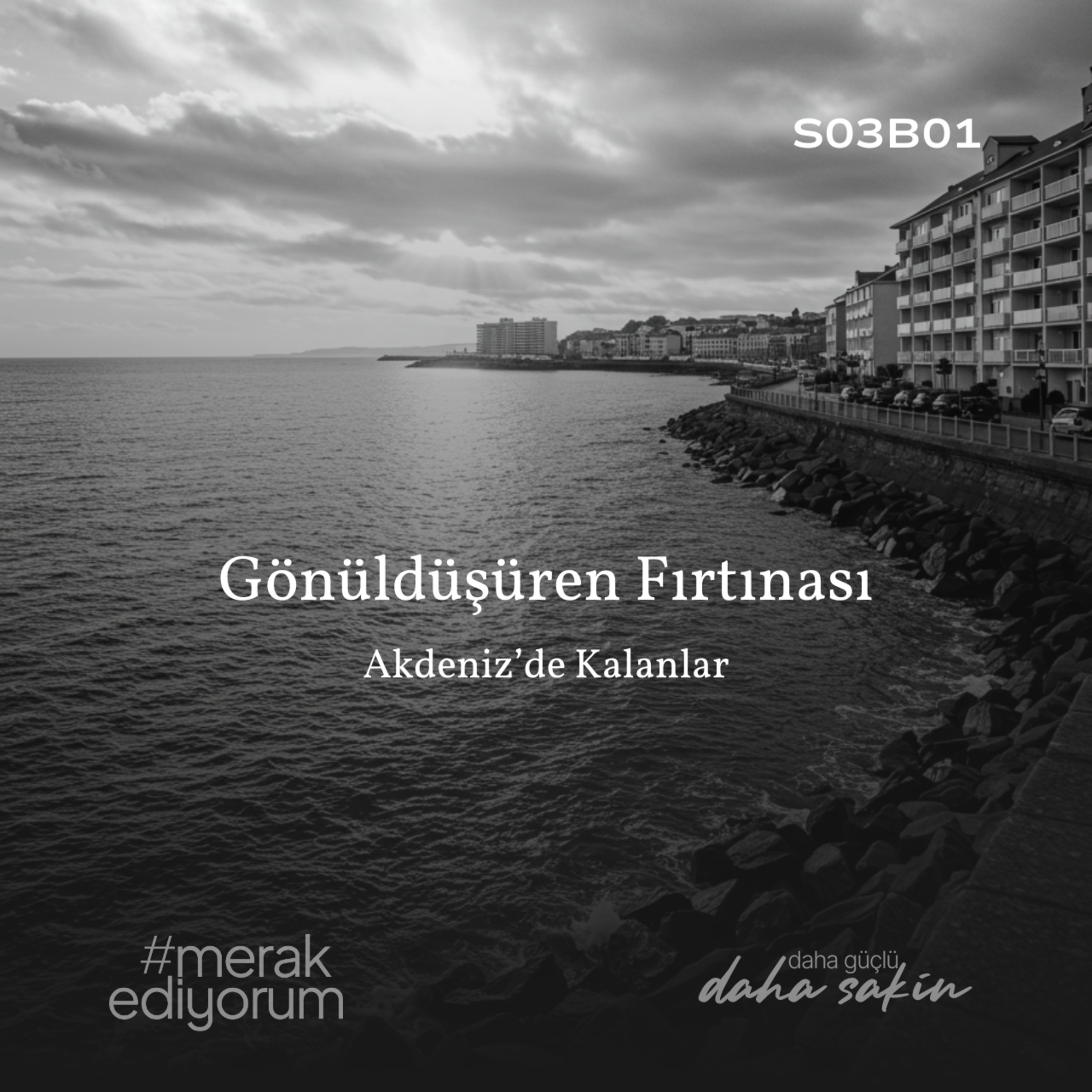 Gönüldüşüren fırtınası - Akdeniz'de Kalanlar - S03B01 episode artwork