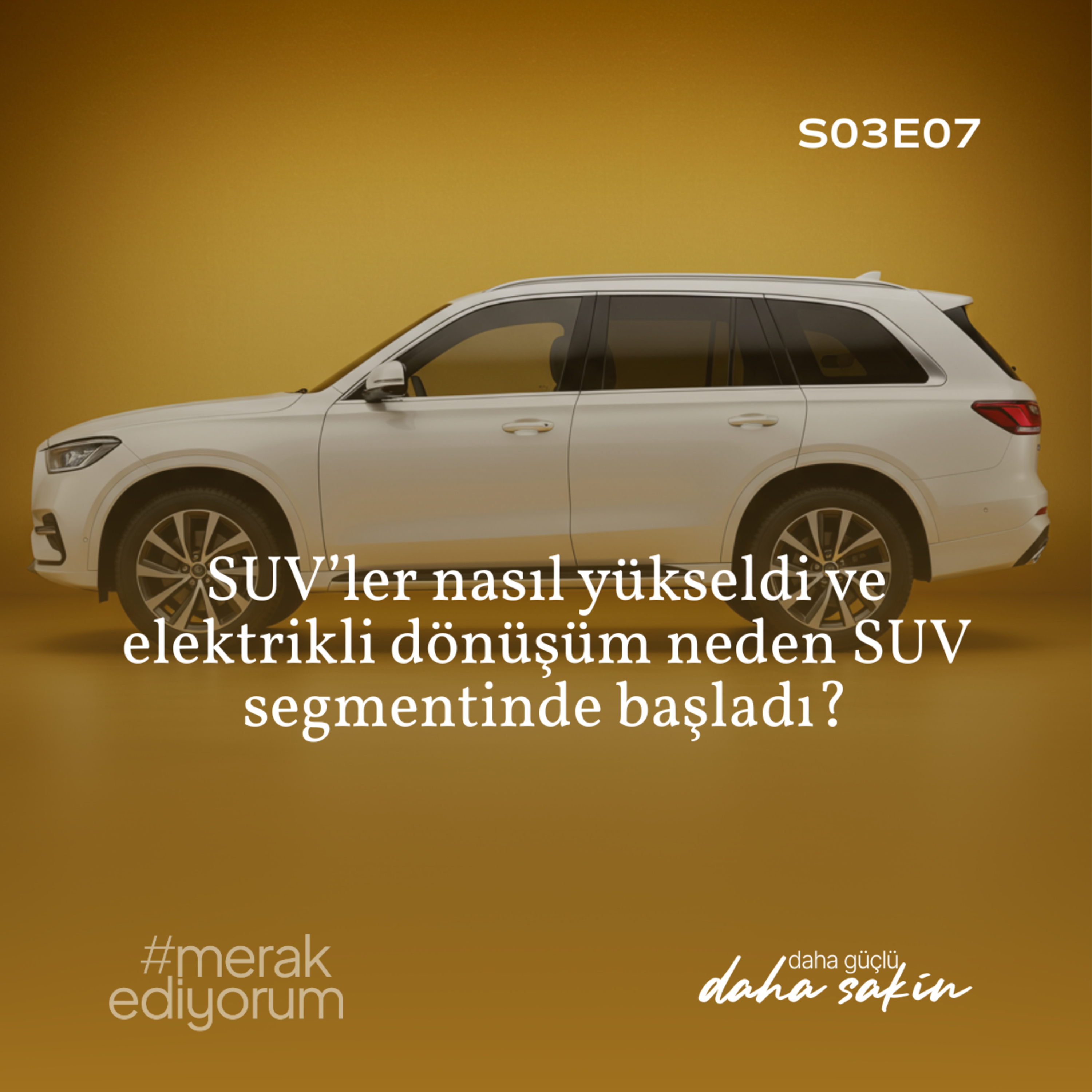 SUV’ler nasıl yükseldi ve elektrikli dönüşüm neden SUV segmentinde başladı? - S03E07 episode artwork