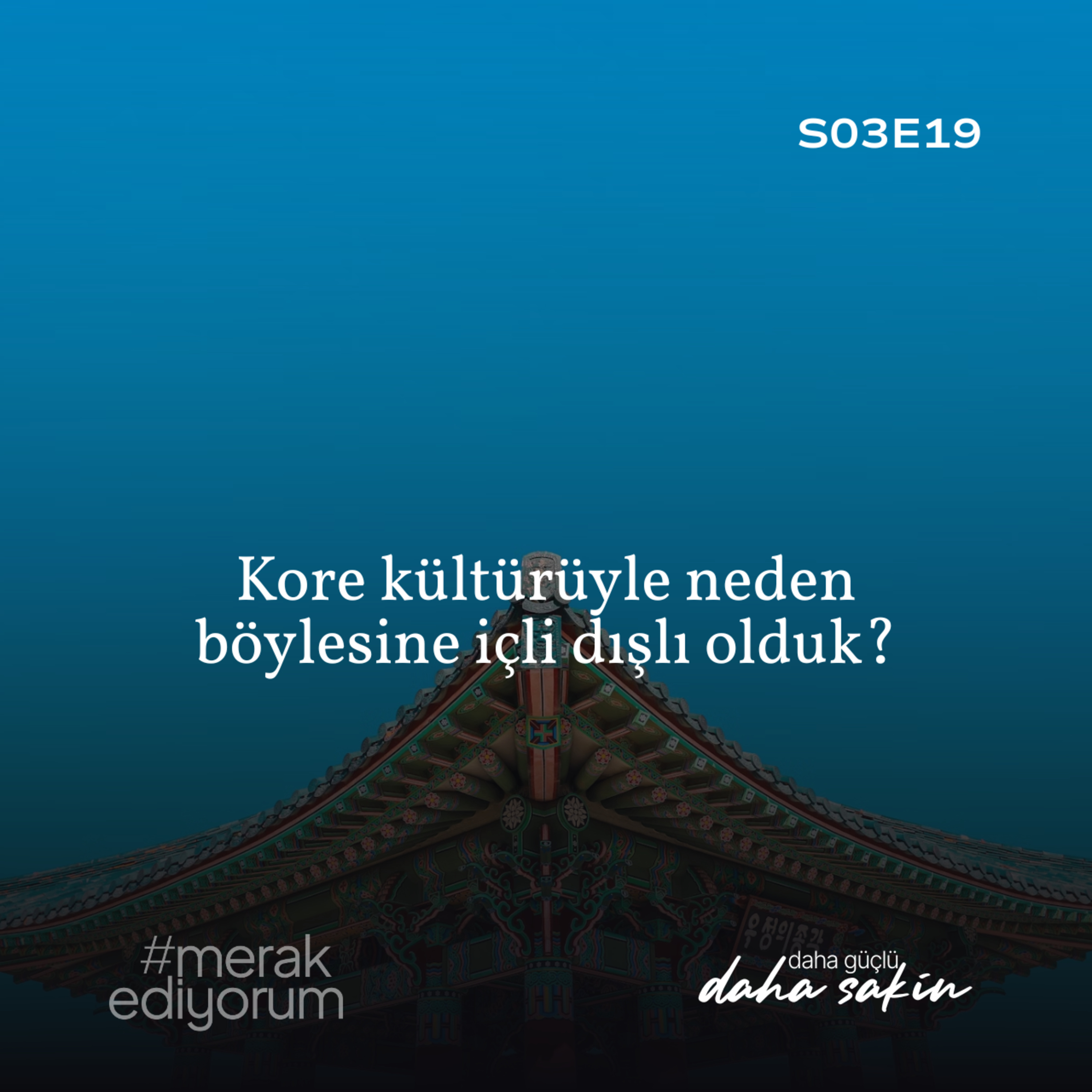 Kore kültürüyle neden böylesine içli dışlı olduk? - S03E19 episode artwork