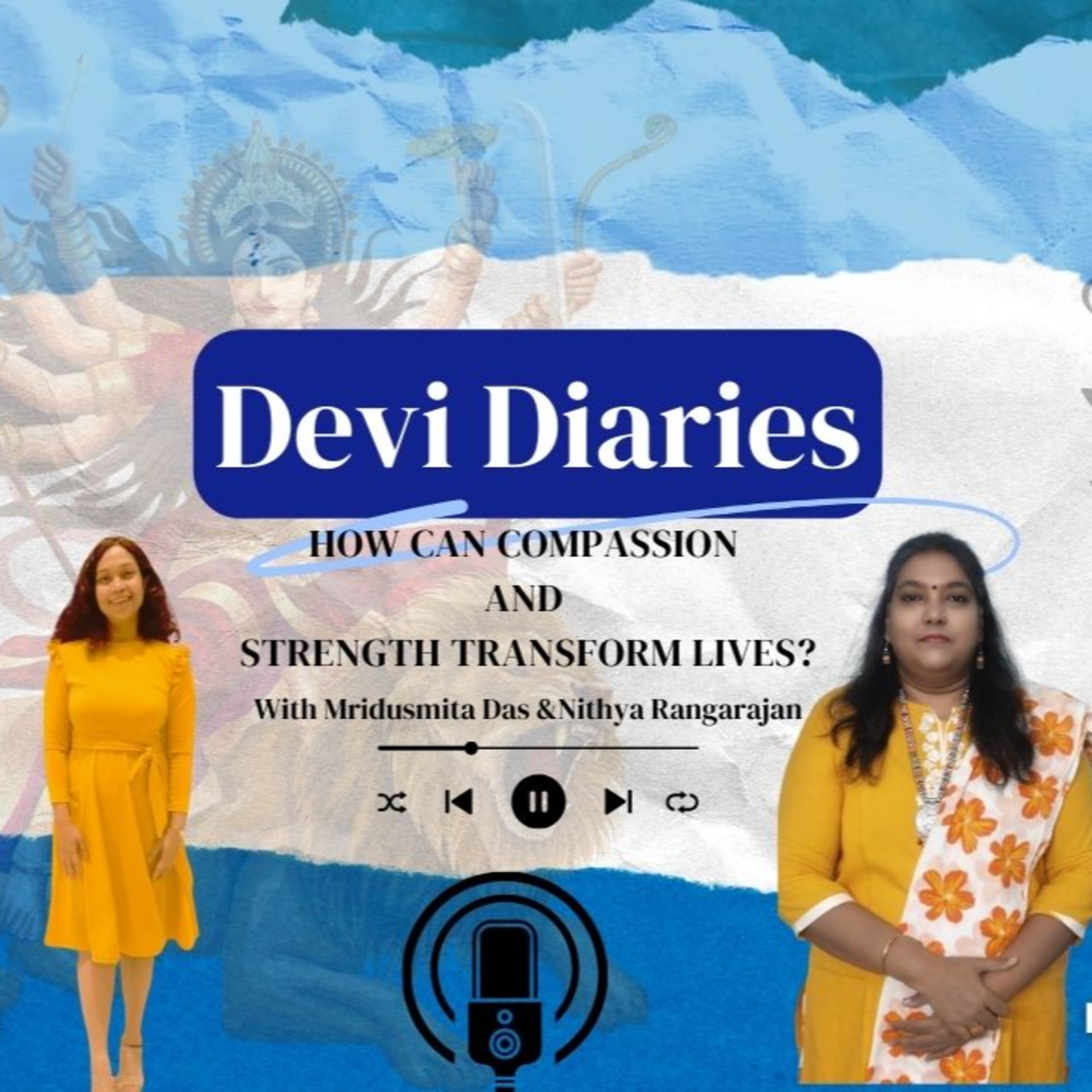 Devi Diaries 5: How Can Compassion and Strength Transform Lives? episode artwork