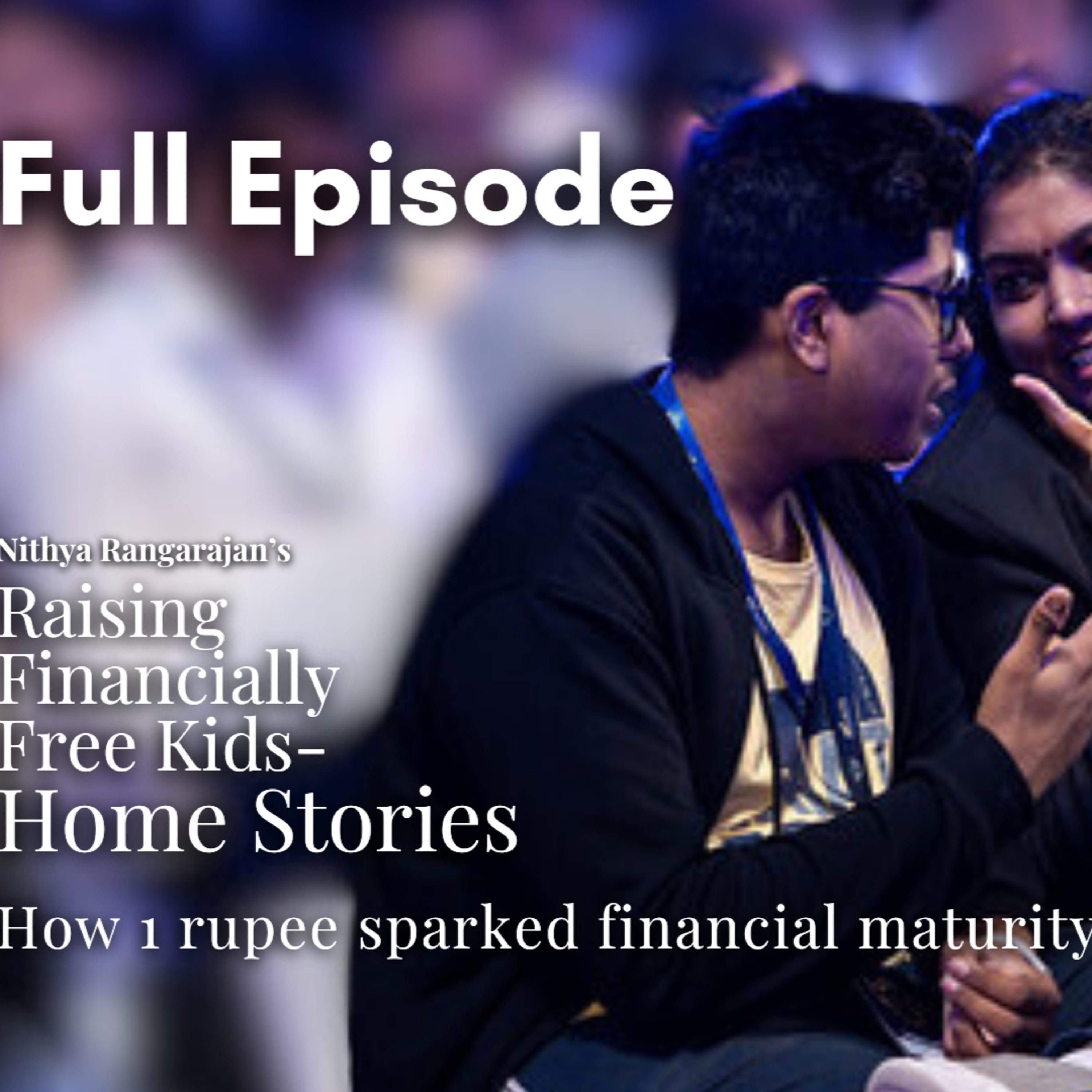 120. What is That ₹1 Habit That Sparked My Son's Financial Maturity? episode artwork
