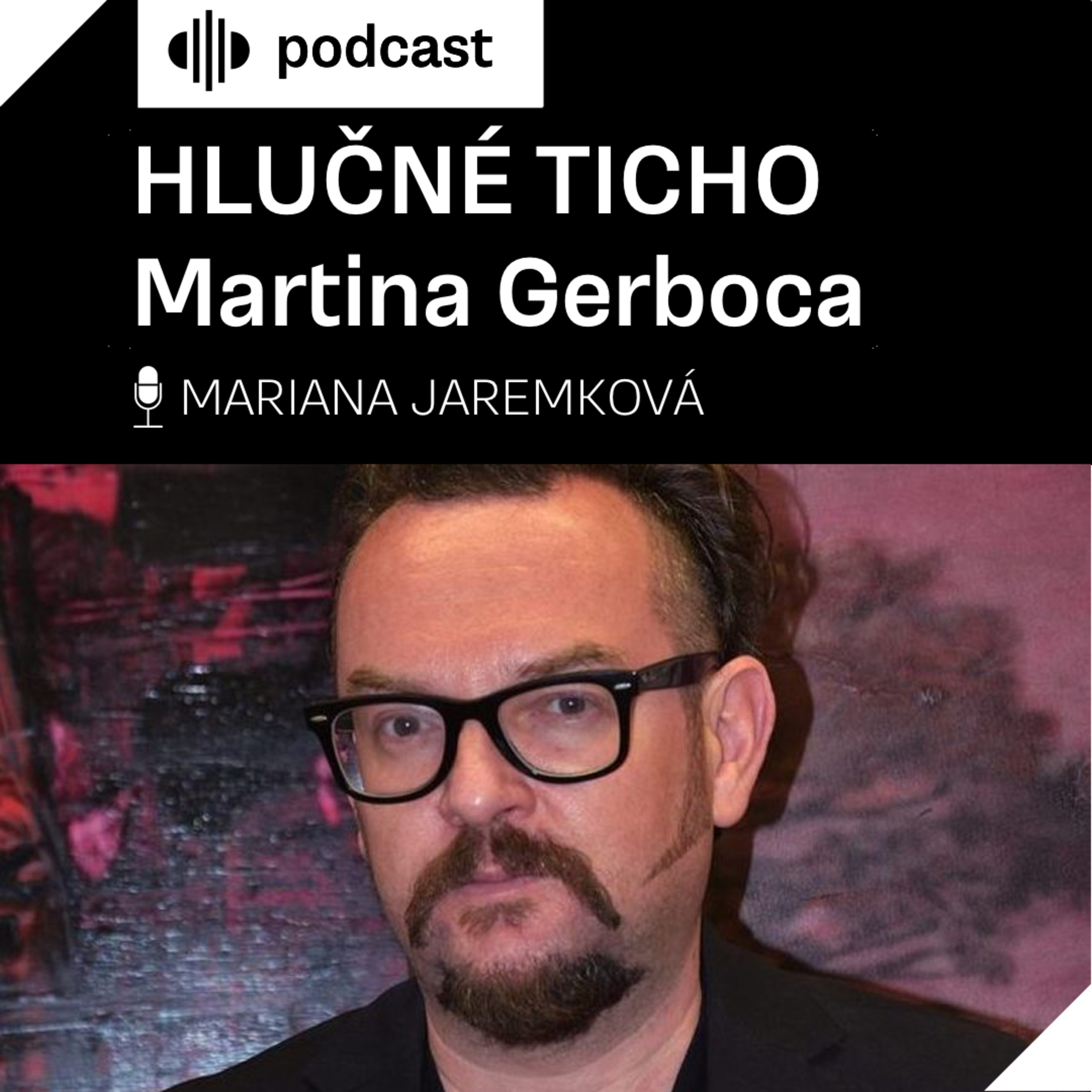 Hlučné ticho Martina Gerboca episode artwork