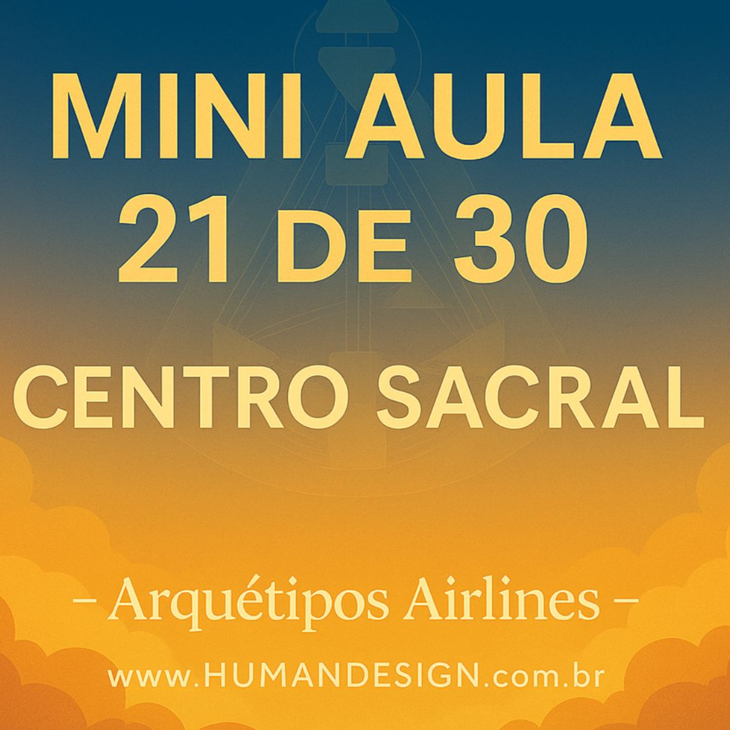 MINI AULA 21/30 — CENTRO SACRAL: A PRESSÃO DE RESPONDER E PRODUZIR episode artwork