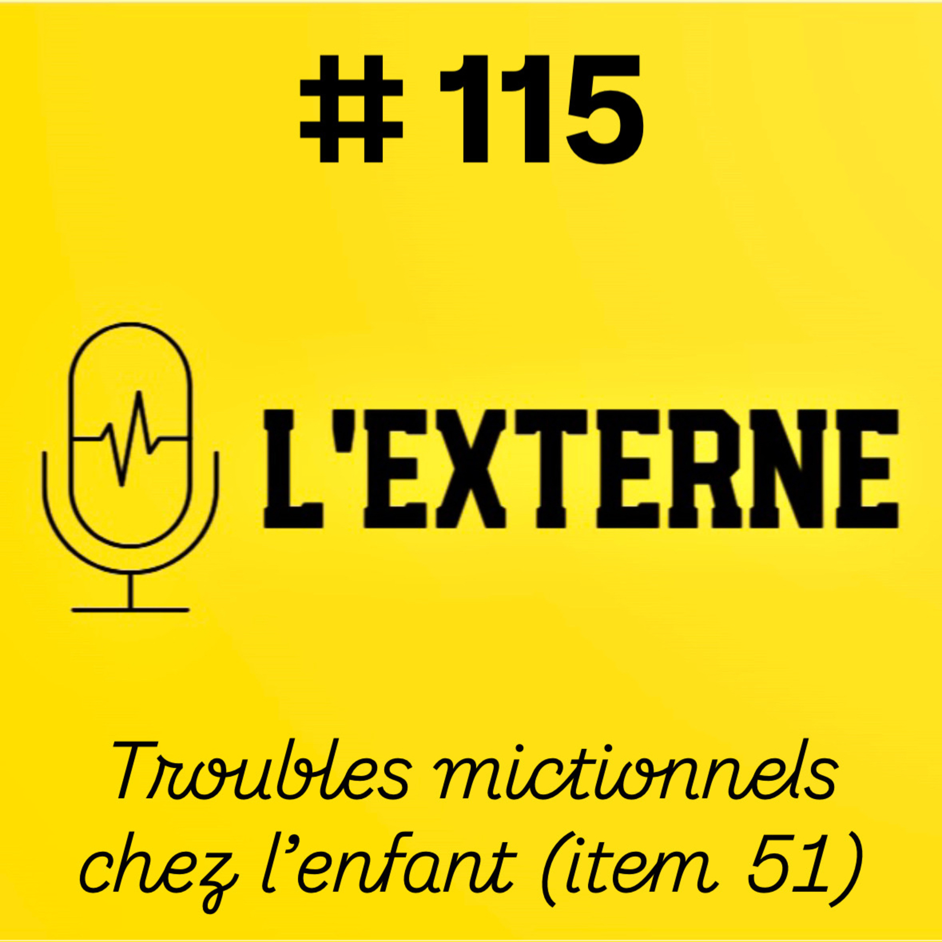 Episode 115 - Troubles de la miction chez l'enfant (item 51)
