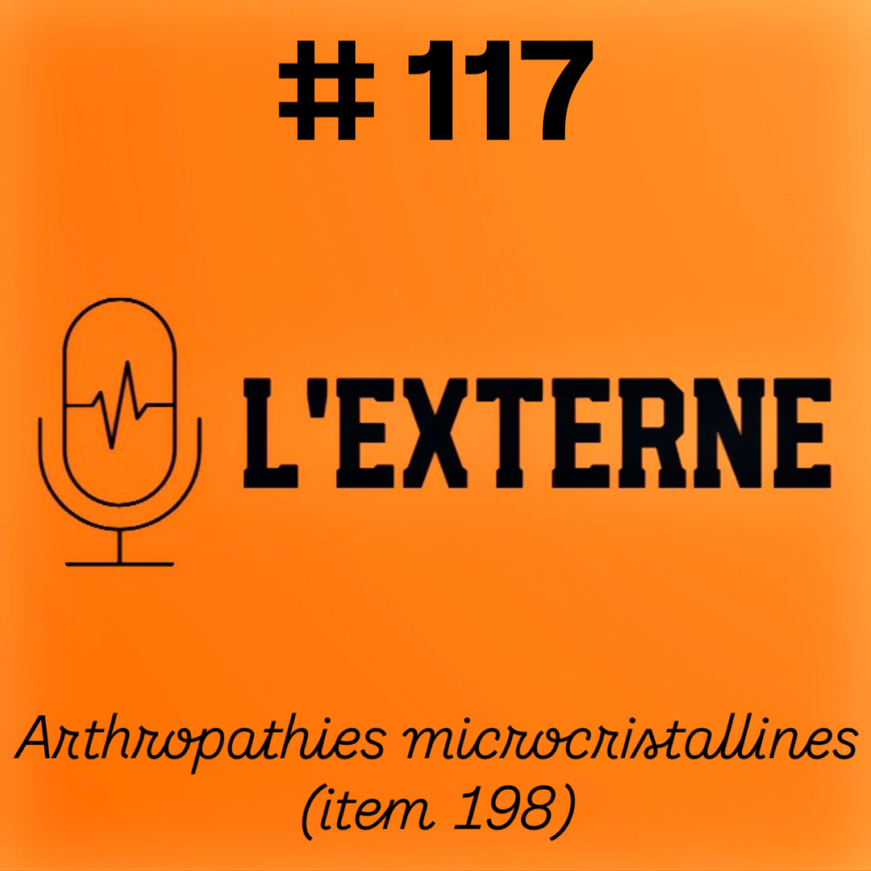 Episode 117 - Arthropathies microcristallines (item 198)