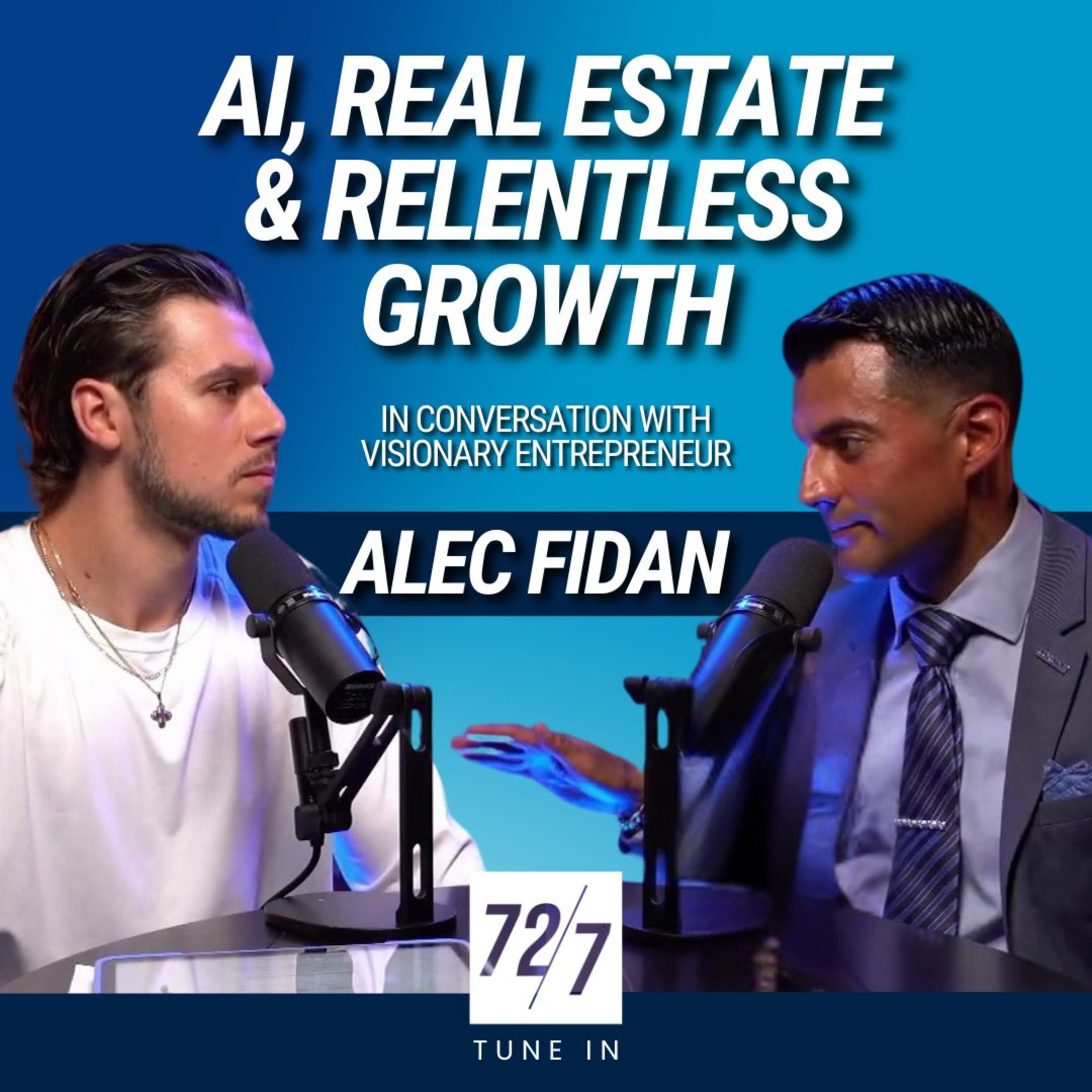 72/7 Episode 87: AI, Real Estate & Relentless Growth — In Conversation with Visionary Entrepreneur Alec Fidan