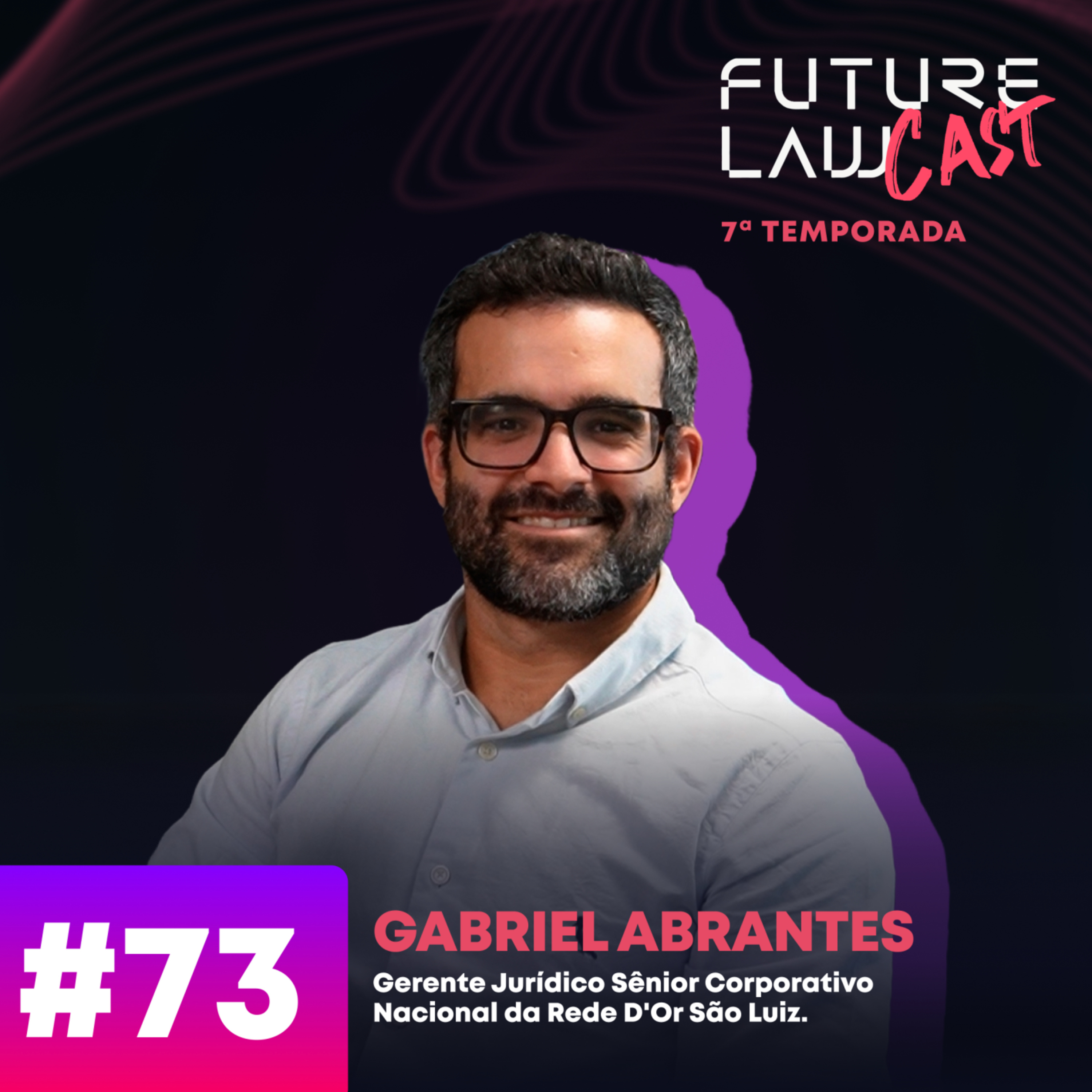 #73 | Gabriel Abrantes | De advogado técnico a gestor estratégico: os bastidores da virada de chave no Jurídico