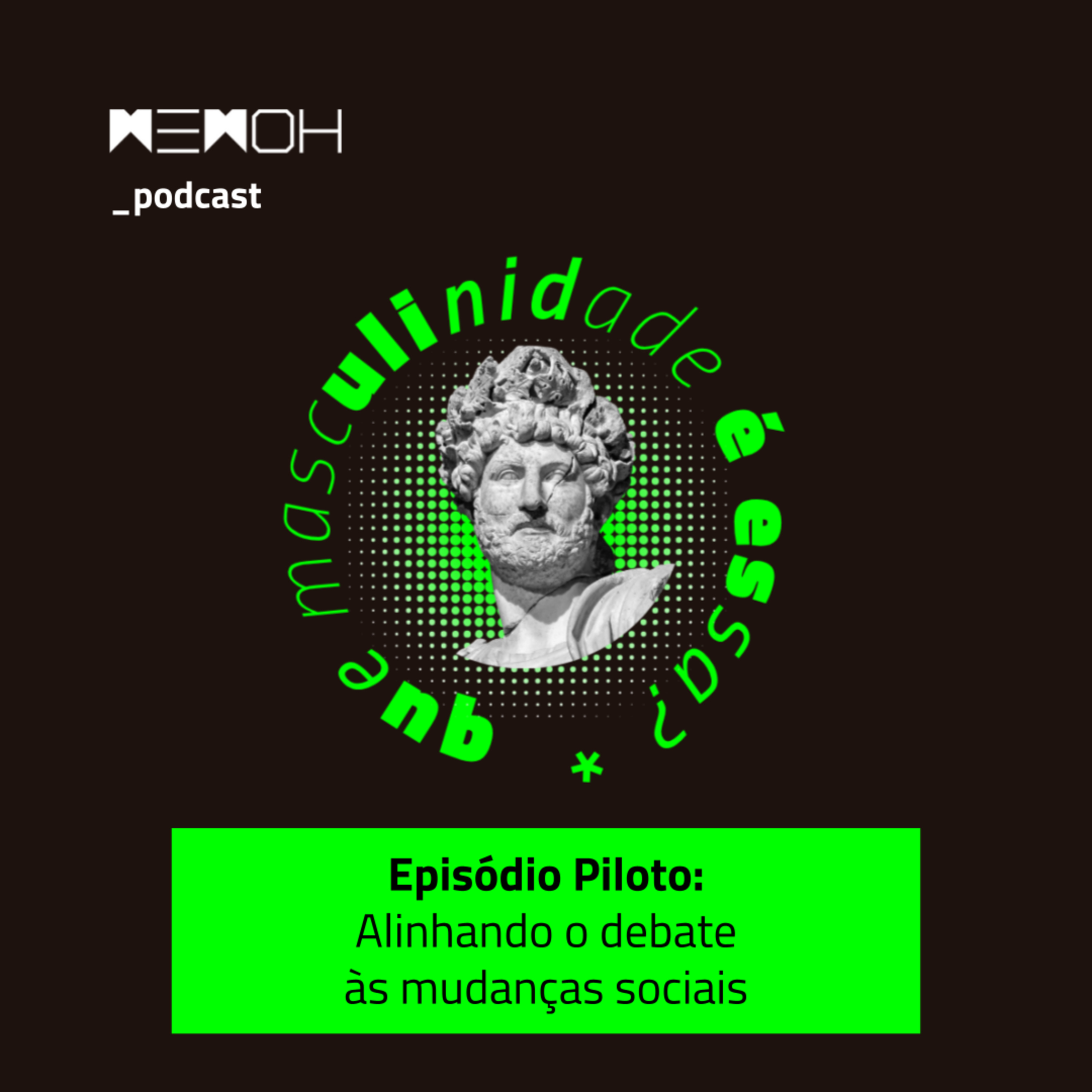 Episódio Piloto: Alinhando o debate às mudanças sociais