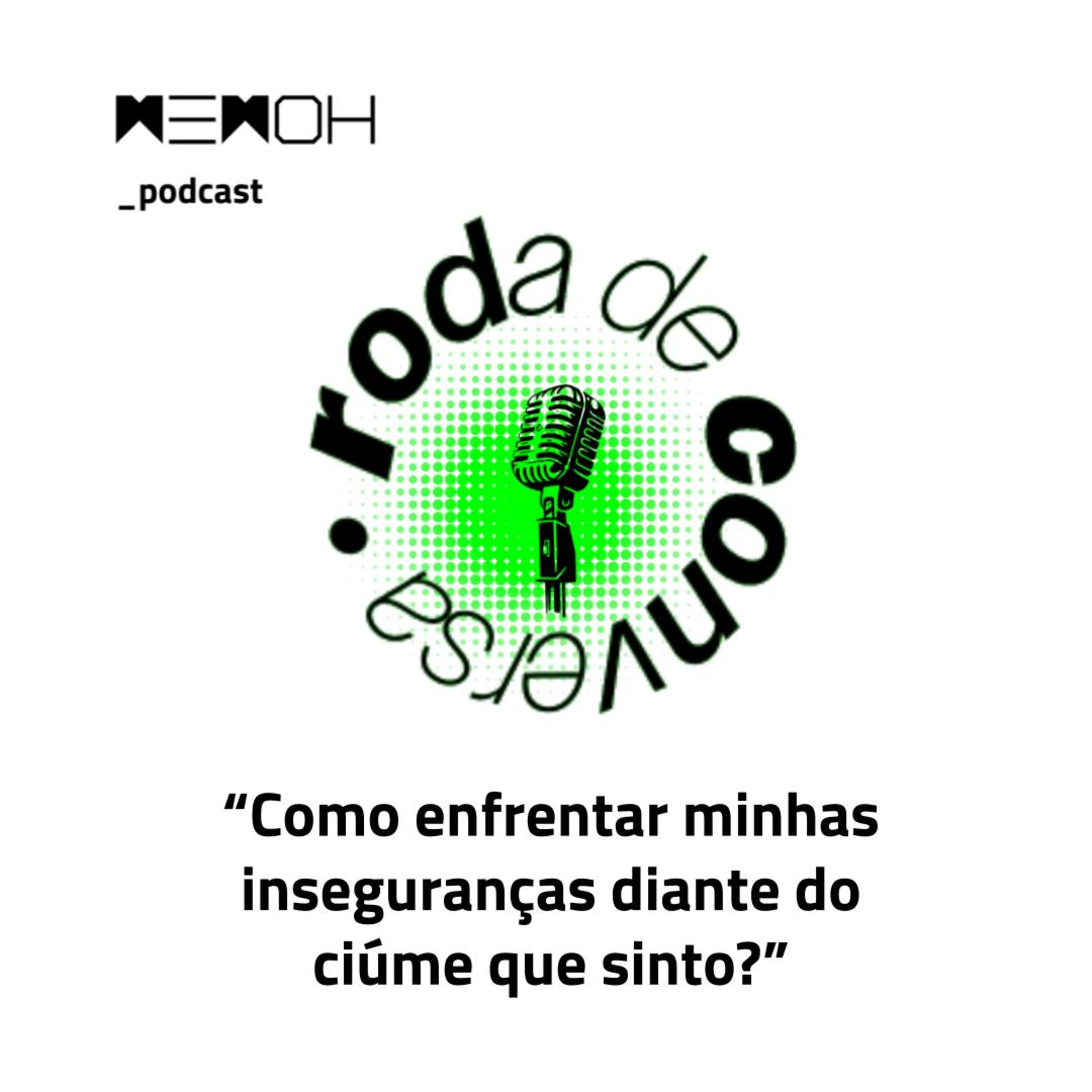 Como enfrentar minhas inseguranças diante do ciúme que sinto?