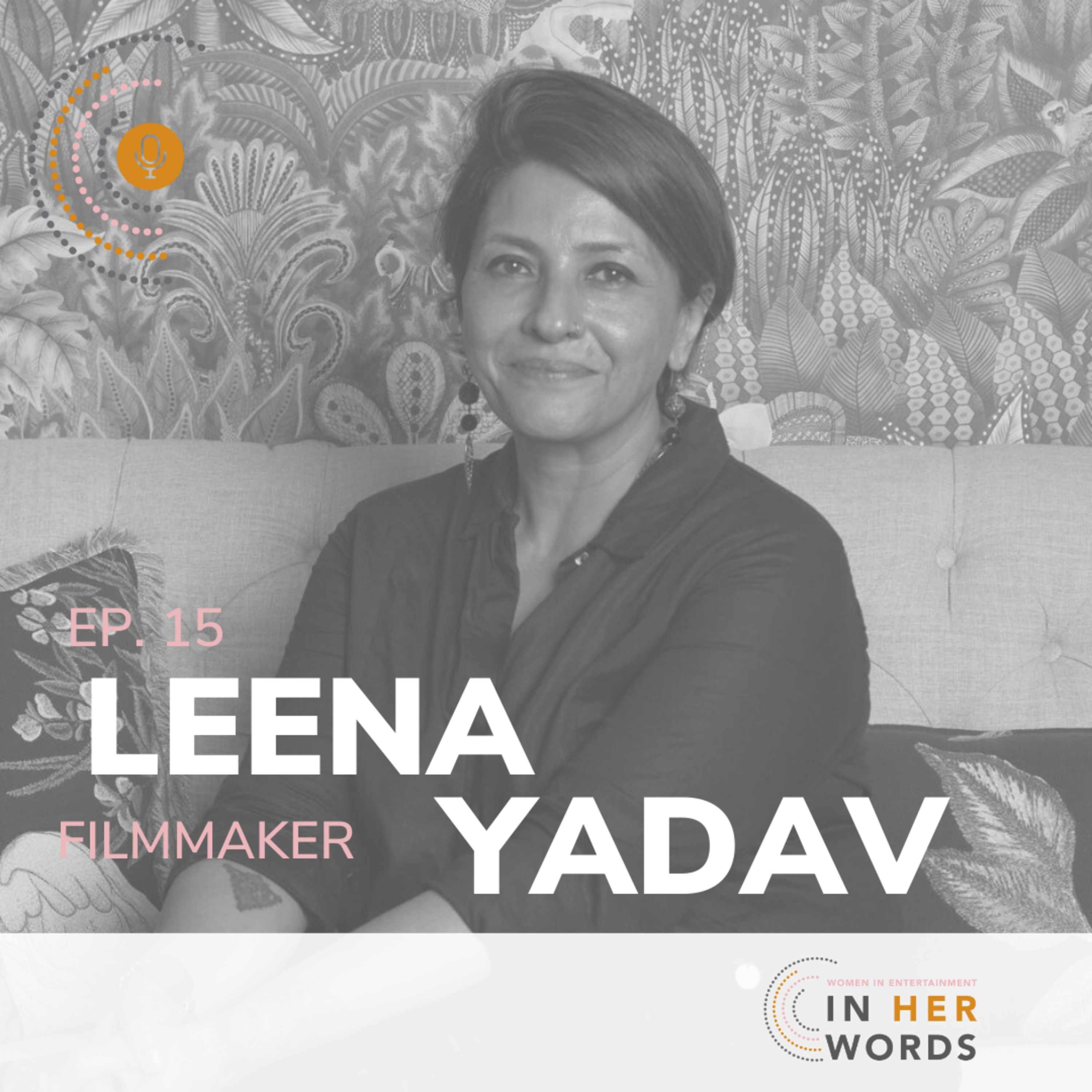 The Inspiring Journey of Indian Filmmaker Leena Yadav on 'In Her Words' episode artwork