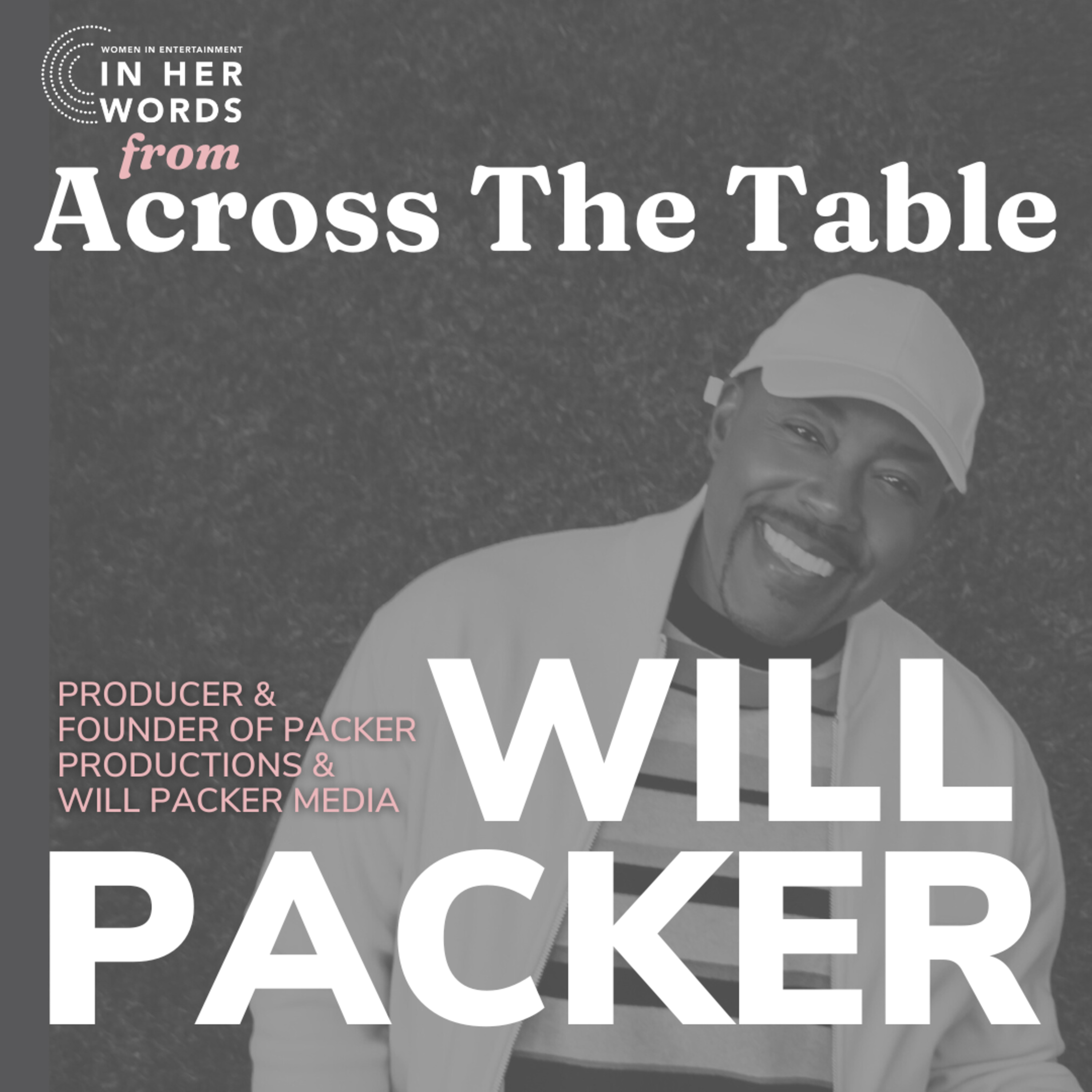 From Across the Table: Will Packer on Risk, Reinvention, and the Power of the Unknown episode artwork